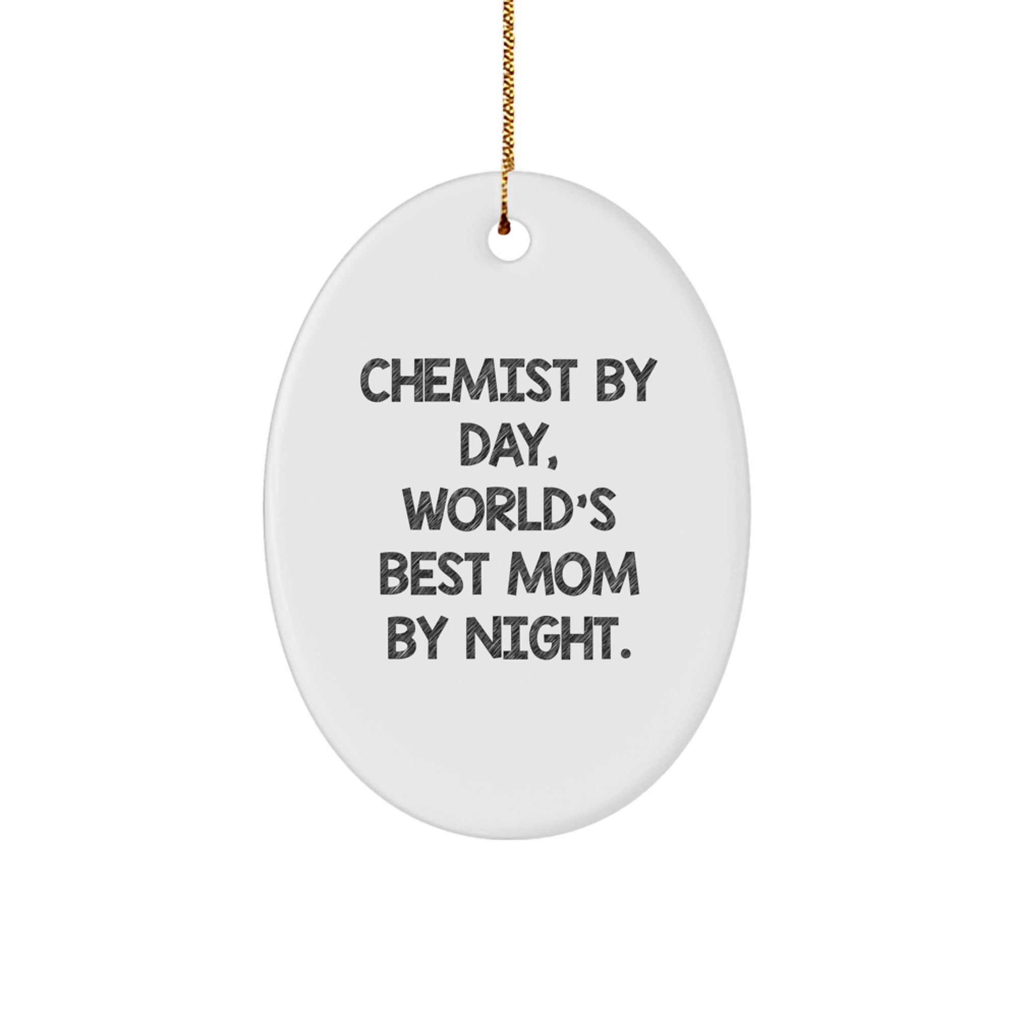 Funny Chemist Gifts from Mom, Oval Ornament for Chemist, Christmas Unique Gifts, Chemist By Day, World's Best Mom By Night. - Image 1