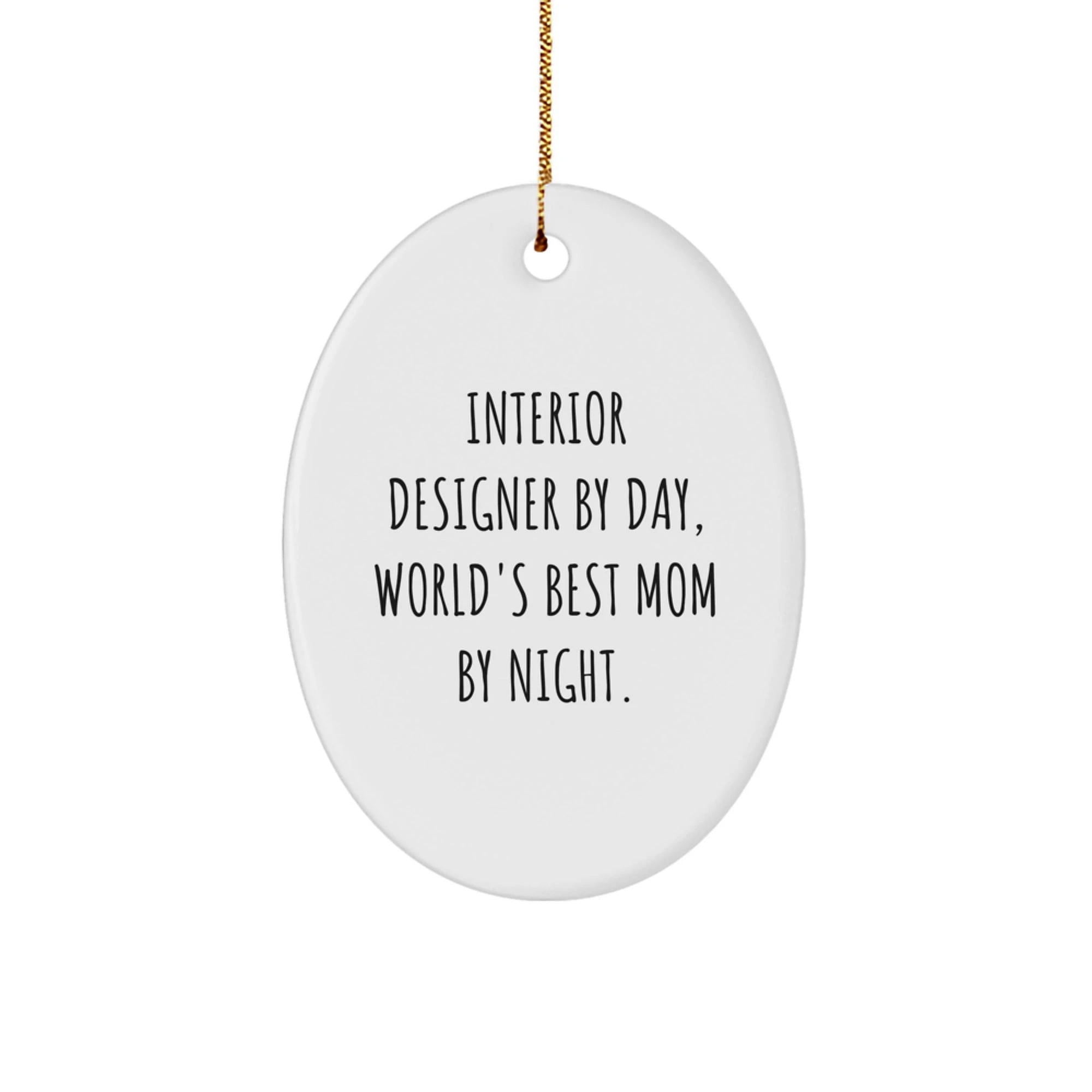 Funny Interior Designer Gifts for Mom Oval Ornament, Interior Designer By Day World's Best Mom By Night.