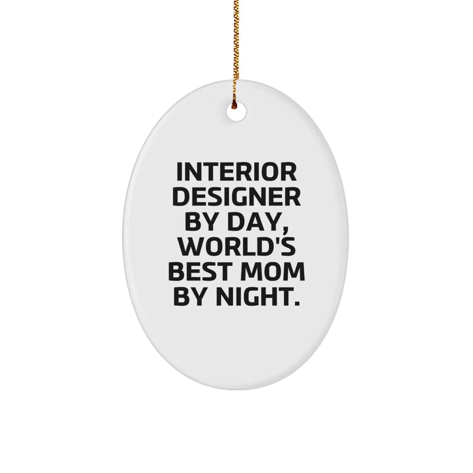 Funny Interior Designer Gifts from Mom, Unique Oval Ornament for Interior Designer By Day, World's Best Mom By Night Christmas Unique Gifts