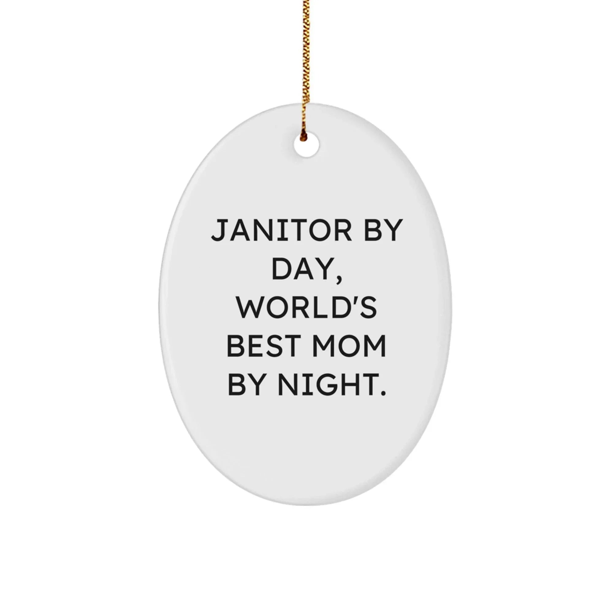 Funny Janitor Gifts from Mom - Janitor Oval Ornament, Janitor By Day, World's Best Mom By Night. Christmas Unique Decorations for Janitor