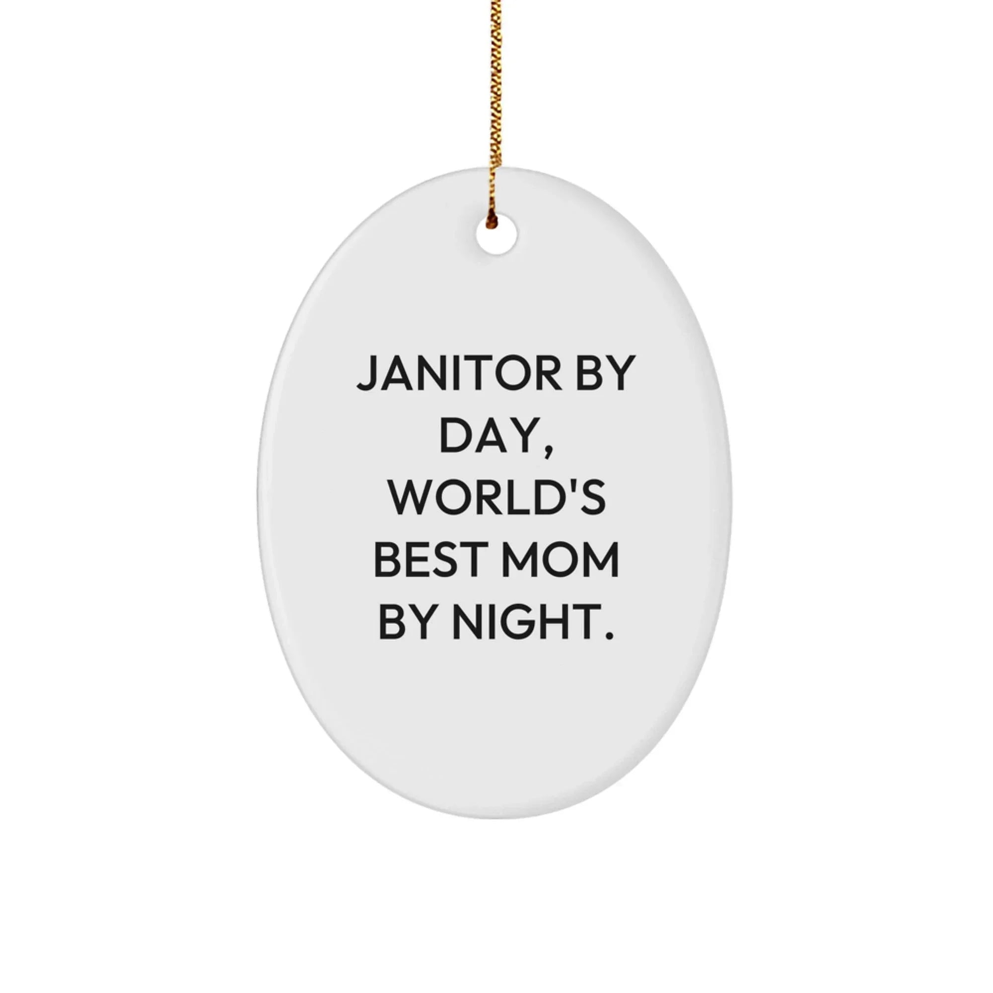 Funny Janitor Gifts from Family - Oval Ornament for Janitor By Day, World's Best Mom By Night., Unique Christmas Ornaments