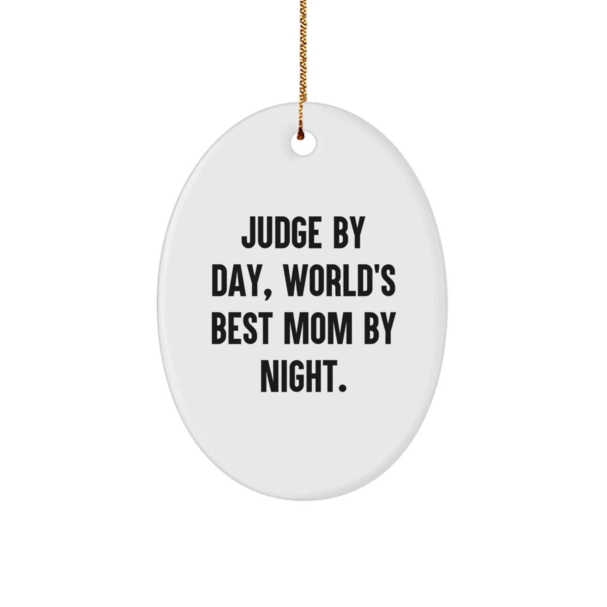 Funny Judge Gifts, Judge By Day Oval Ornament for Christmas Unique Gifts from Family, Perfect for Judge's Home Decor