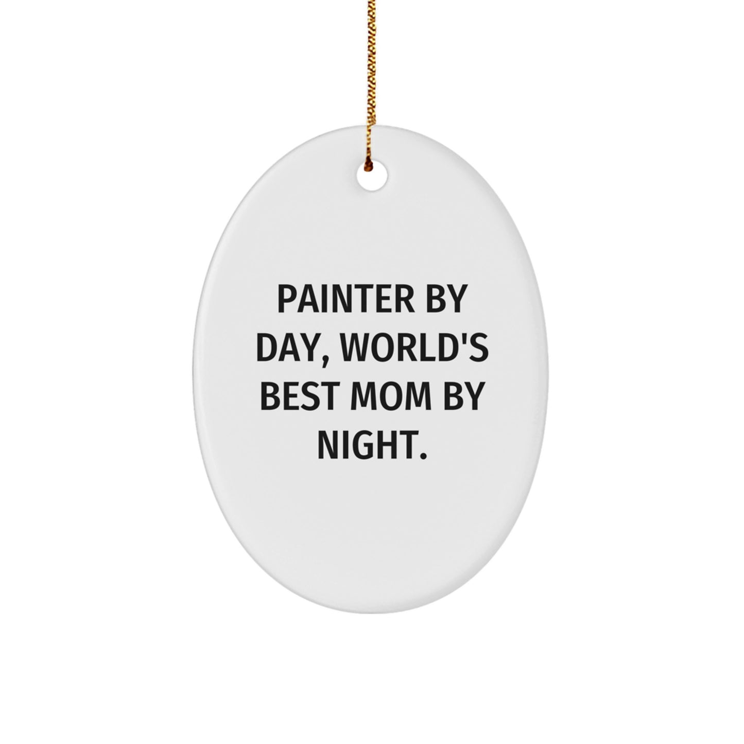 Painter Gifts from Mom, Funny Oval Ornament for Painter By Day, World's Best Mom By Night. at Christmas - Image 1