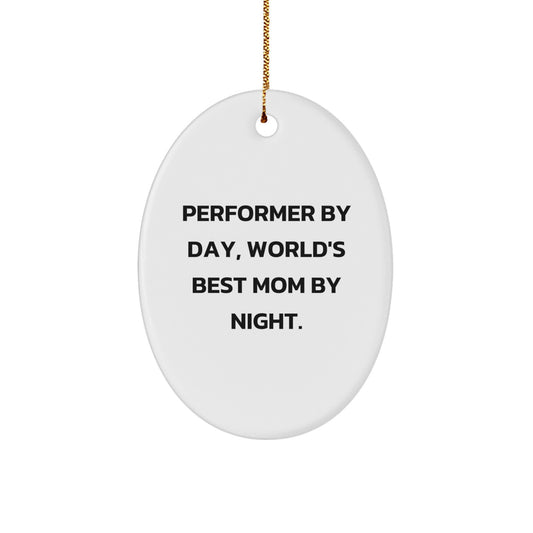 Funny Performer Gifts for World's Best Mom By Night - Oval Ornament, Perfect for Christmas - Image 1