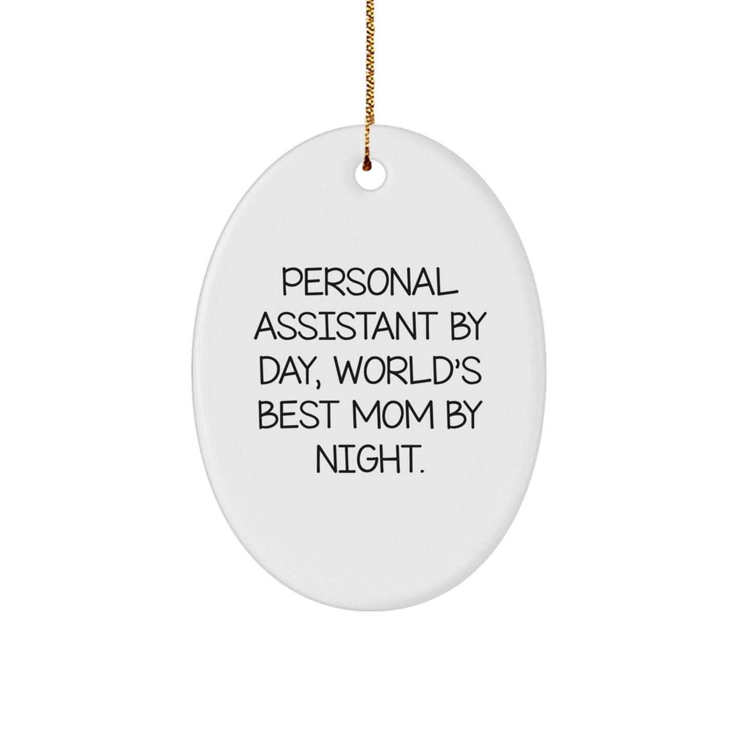 Personal Assistant Gifts from Mom: Oval Ornament, 'Personal Assistant By Day, World's Best Mom By Night.' - Unique Christmas Unique Gifts for Personal Assistants - Image 1