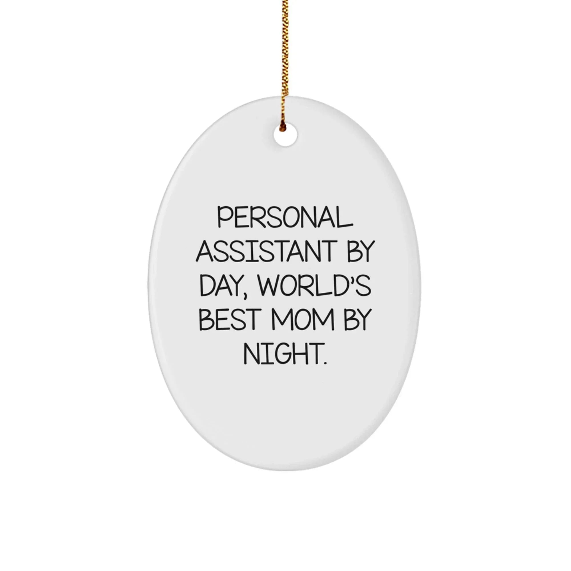 Personal Assistant Gifts from Mom: Oval Ornament, 'Personal Assistant By Day, World's Best Mom By Night.' - Unique Christmas Unique Gifts for Personal Assistants