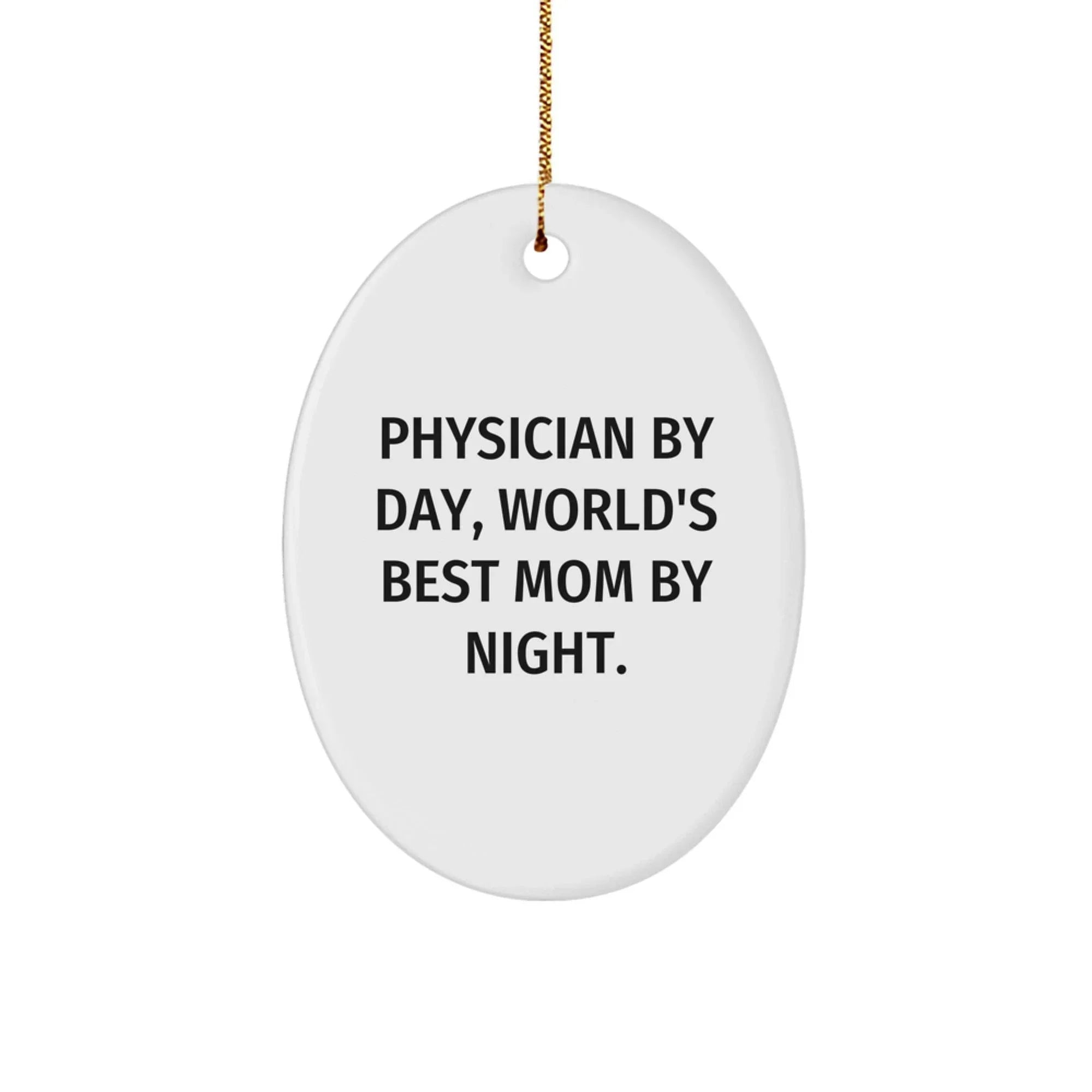 Physician Gifts, Funny Quote Oval Ornament, Christmas Unique Gifts from Family, for Mom