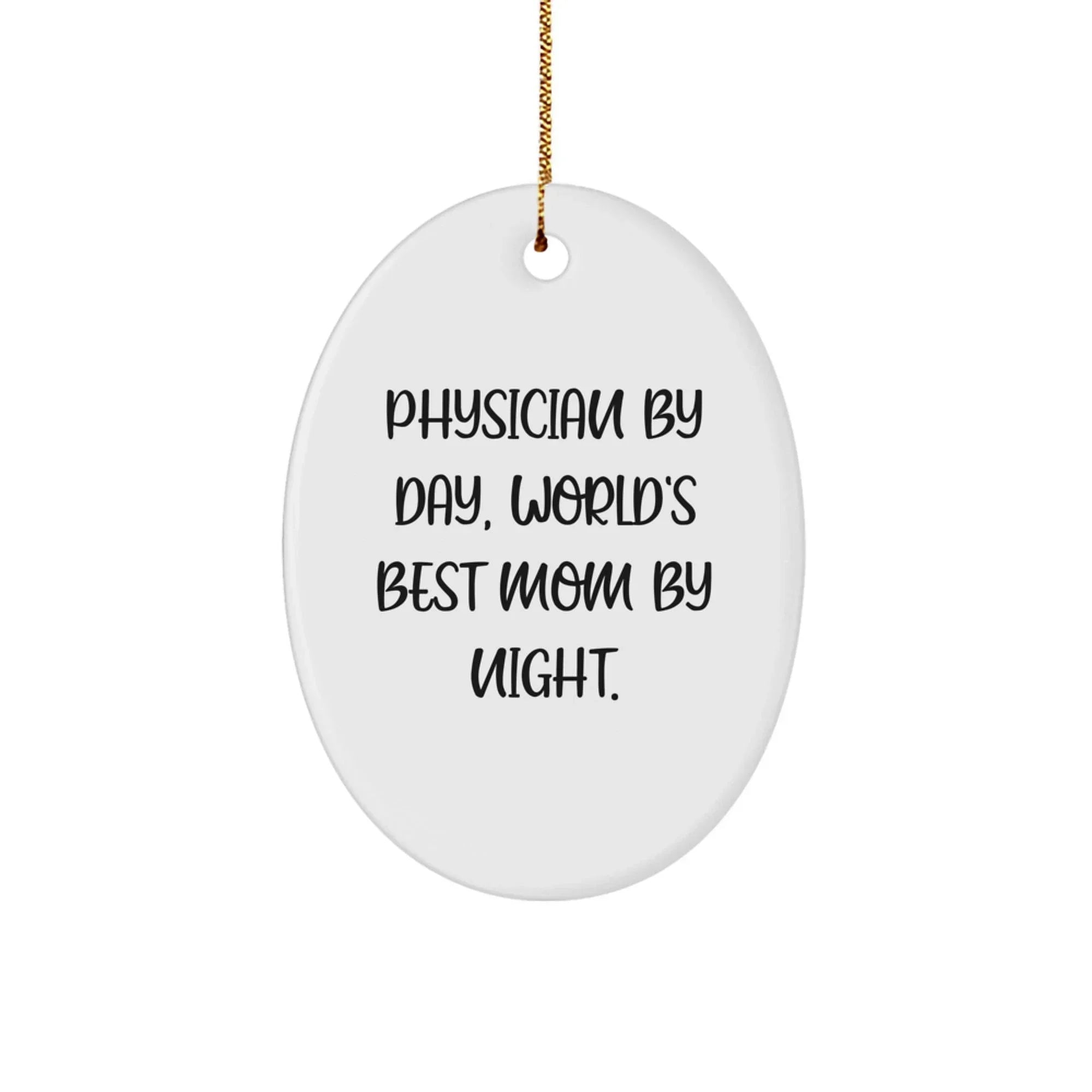 Funny Physician Gifts by Day, World's Best Mom By Night Oval Ornament for Christmas