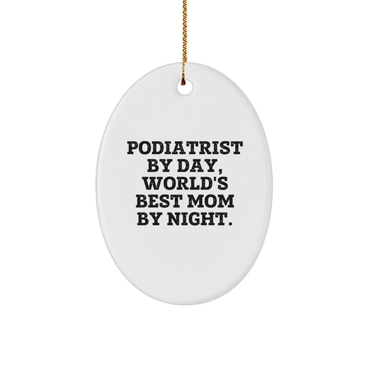 Podiatrist Gifts for Christmas, 'Podiatrist By Day, World's Best Mom By Night.' Oval Ornament, Funny Quote Gifts from Family to Podiatrist - Image 1