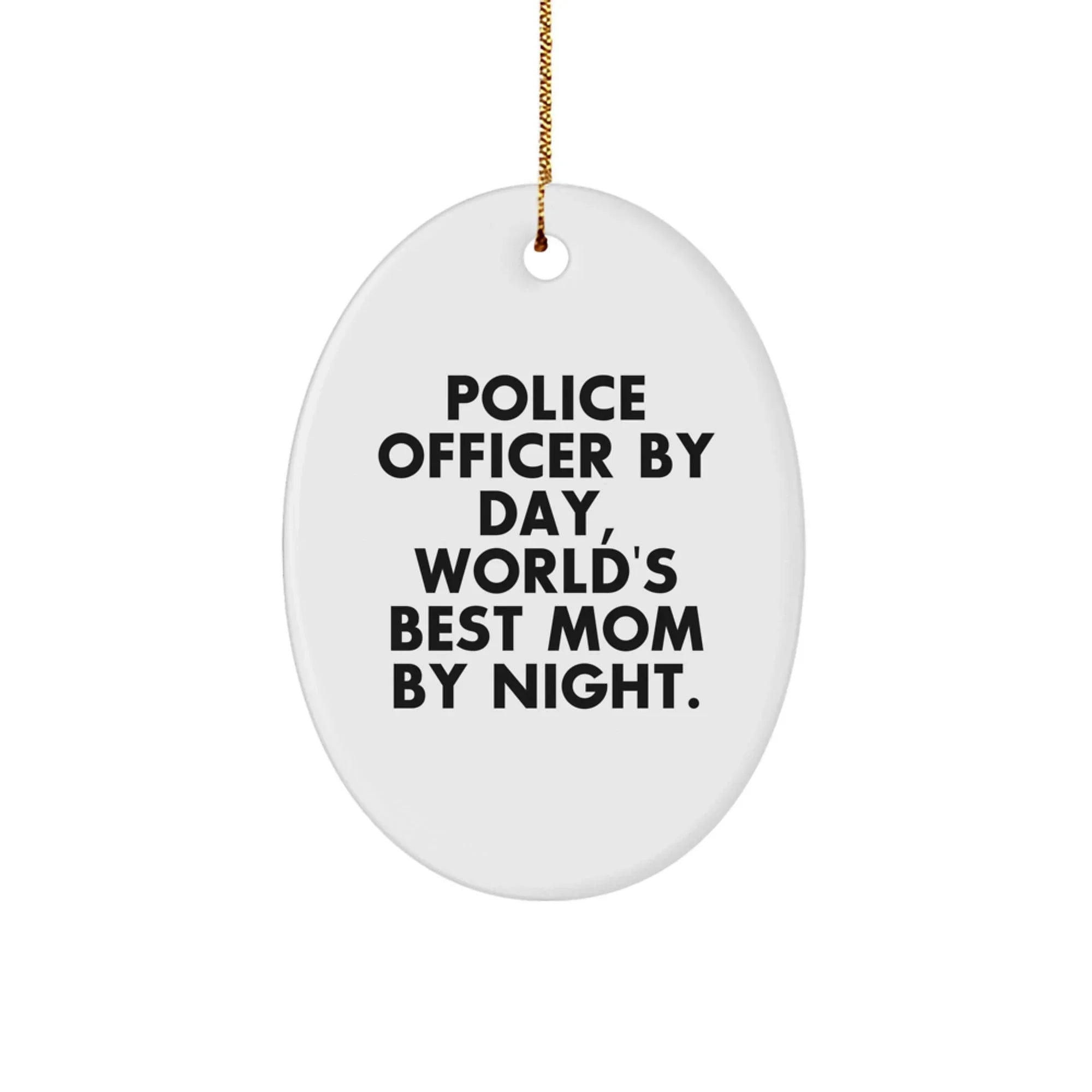 Police Officer By Day, World's Best Mom By Night Oval Ornament Gifts from Family for Christmas