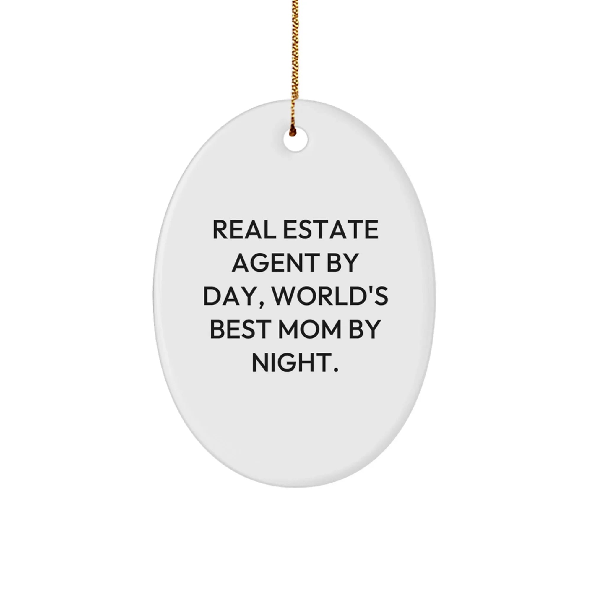 Real Estate Agent Gifts from Friends, Christmas Unique Oval Ornament for Real Estate Agent By Day, World's Best Mom By Night.