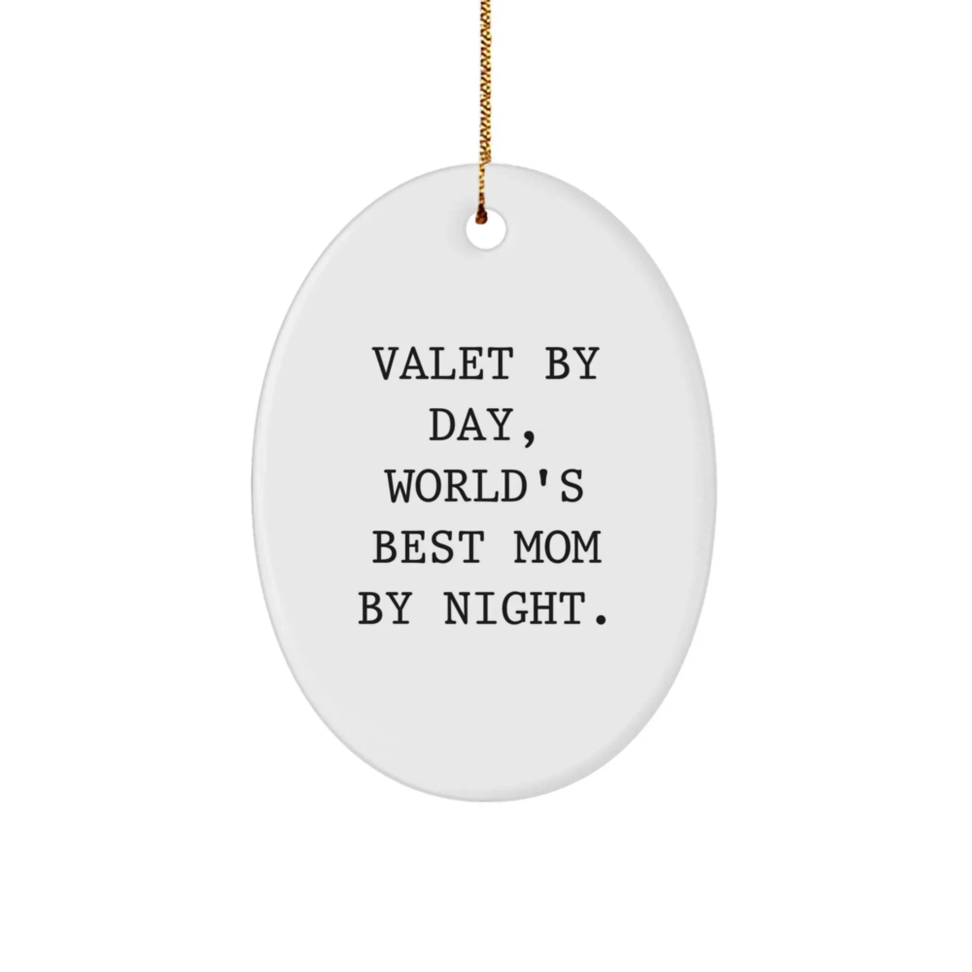 Funny Valet Gifts from Mom to Husband - Valet By Day, World's Best Mom By Night. Oval Ornament Perfect for Christmas