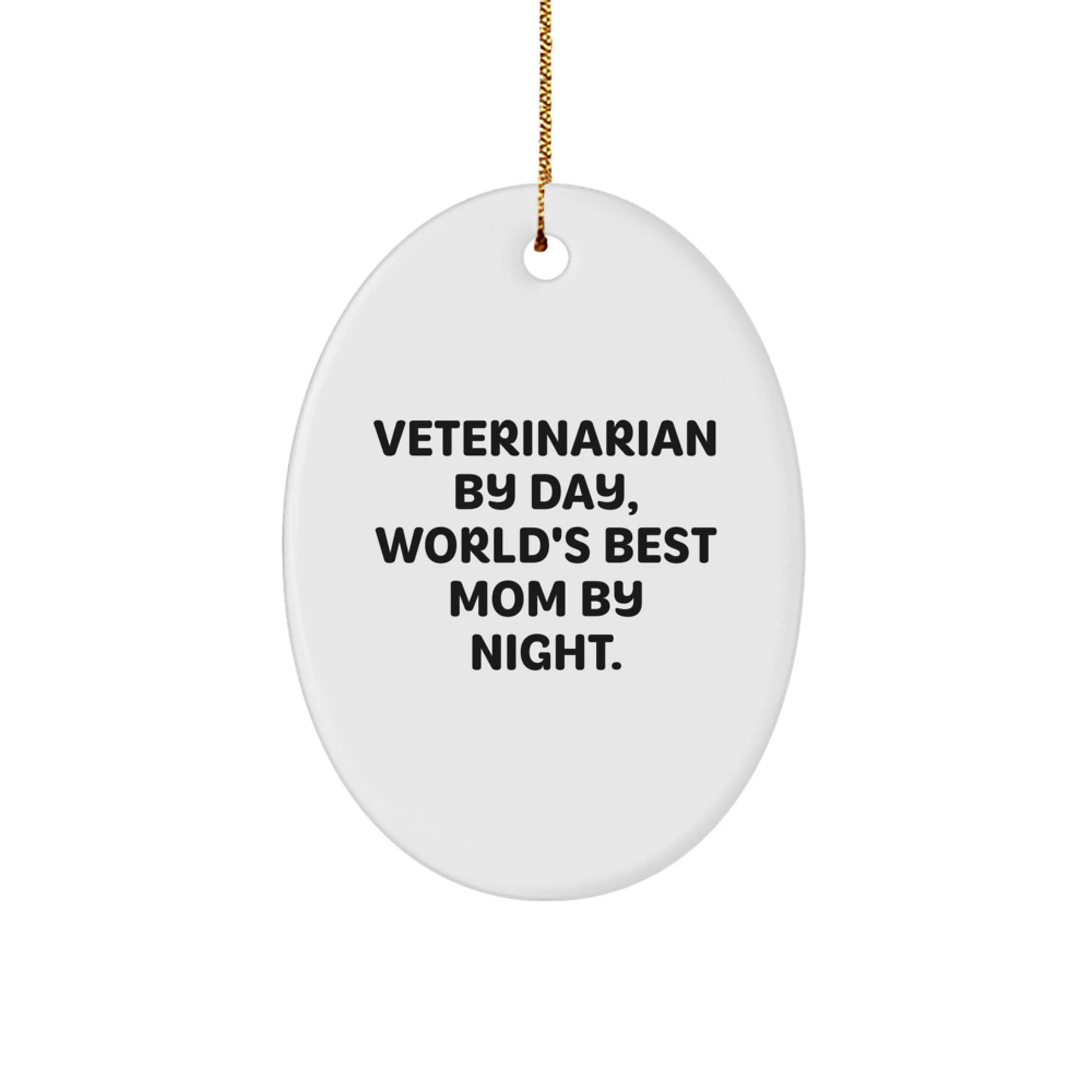 Funny Veterinarian Gifts from Friends, Unique Oval Ornament for World's Best Mom By Night, Christmas Decorations