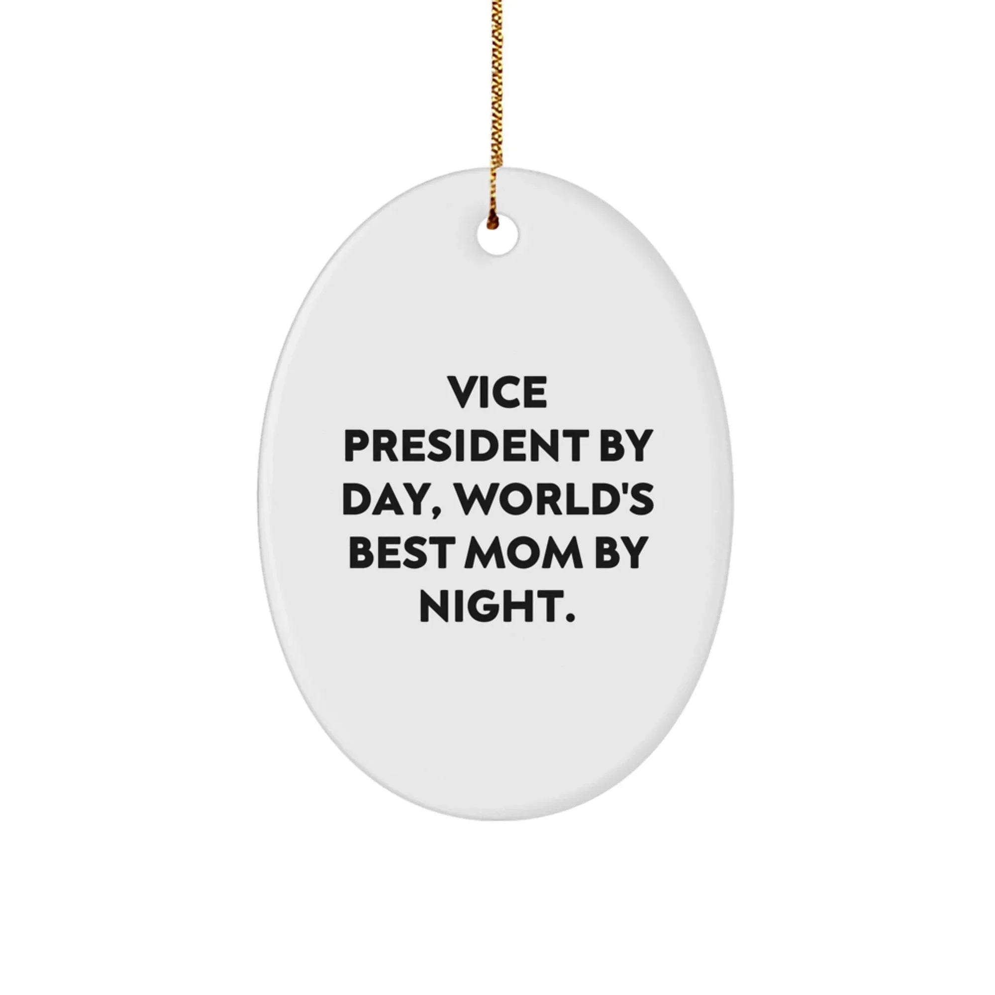 Funny Vice President Gifts, Oval Ornament, 'Vice President By Day, World's Best Mom By Night.' Quote, Christmas Unique Ornaments