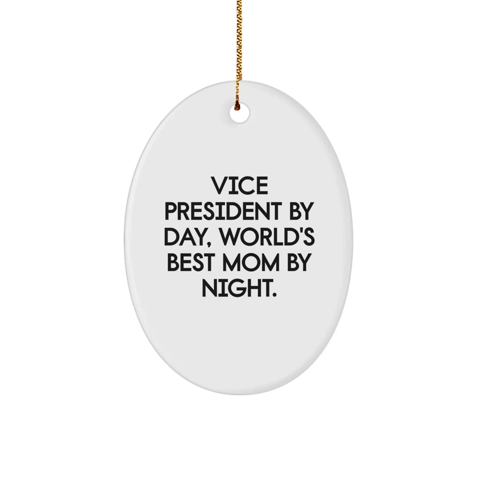 Funny Vice President Gifts, Vice President Oval Ornament, Christmas Unique Gifts from Friends, Gifts for Vice President By Day, World's Best Mom By Night.