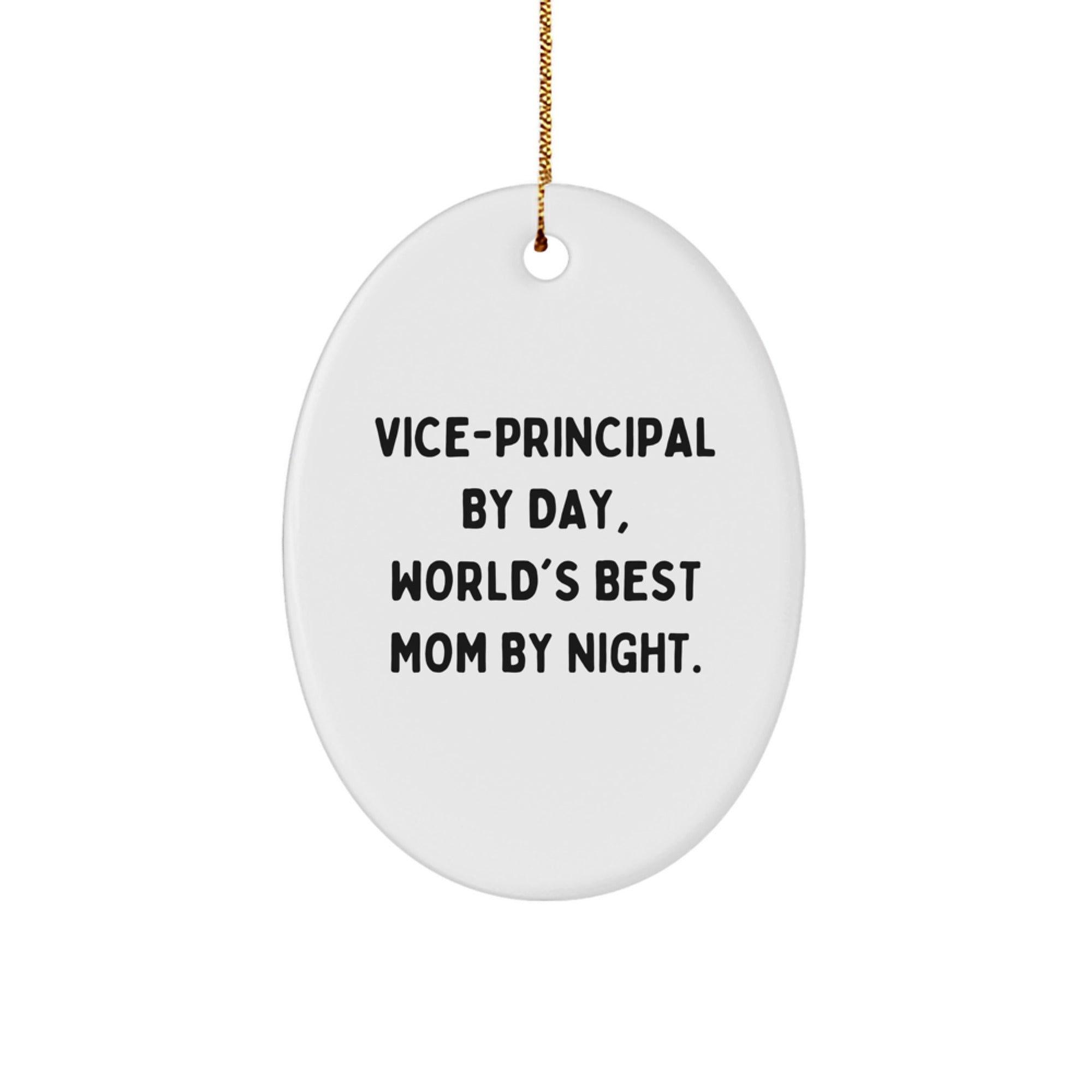 Gifts from Men to Vice-Principal for Christmas - Oval Ornament with Funny Quote, Vice-Principal Gifts, Vice-principal By Day, World's Best Mom By Night.