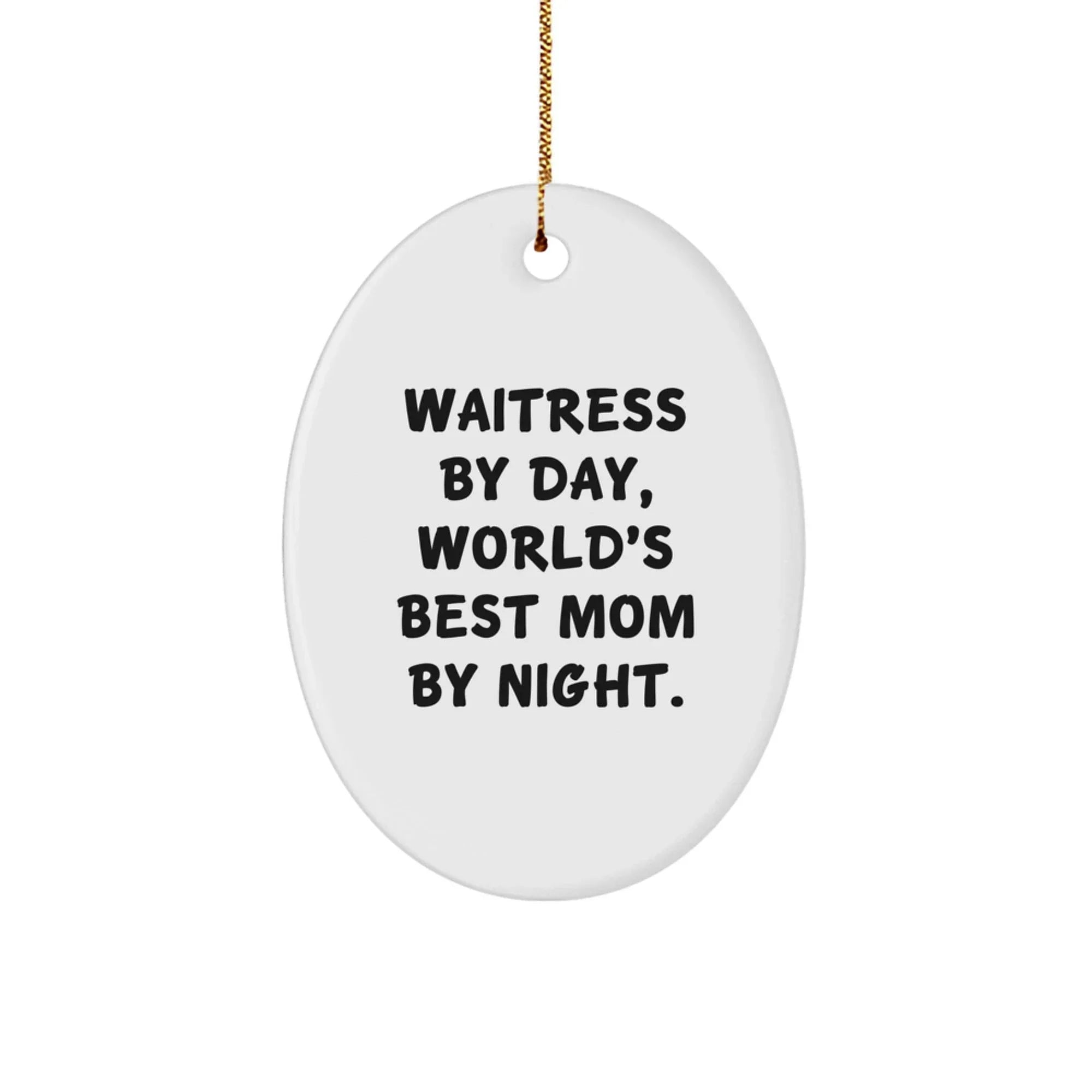 Waitress By Day Cute Oval Ornament Gifts from Family and Friends for Waitress Christmas Unique Present