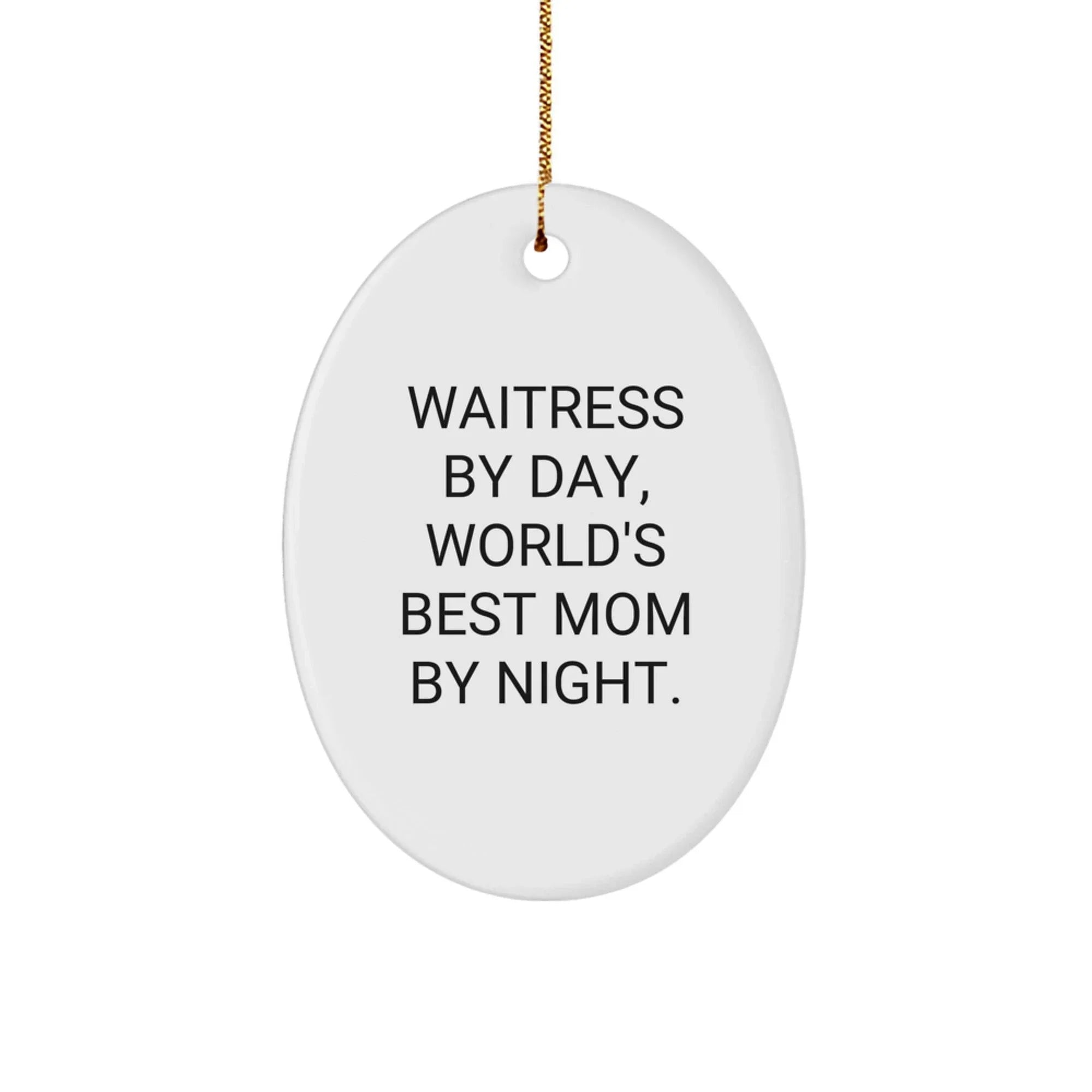 Funny Waitress Gifts, Oval Ornament, Gifts from Mom to Best Waitress, 'Waitress By Day, World's Best Mom By Night.' Christmas Unique Gifts