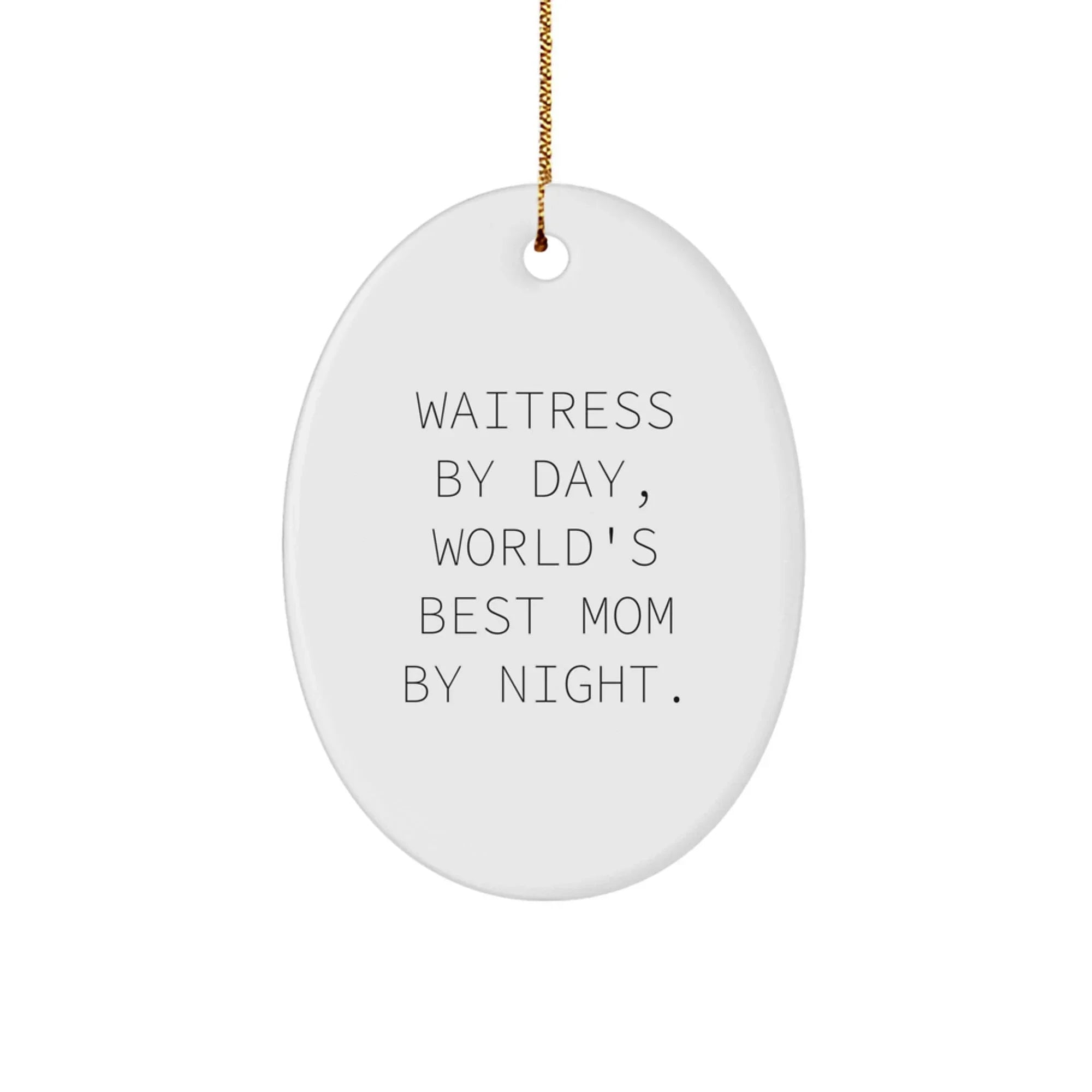 Funny Waitress Gifts for Women, Oval Ornament - 'Waitress By Day, World's Best Mom By Night.', Gifts from Daughter, Family, Friends, Coworkers
