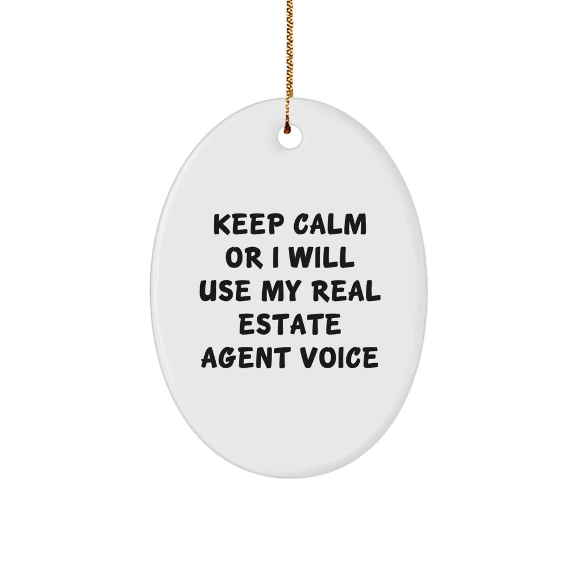 Funny Real Estate Agent Oval Ornament Gifts for Christmas, 'Keep Calm Or I Will Use My Real Estate Agent Voice', Unique Gifts from Friends or Family for Real Estate Agent Men or Women