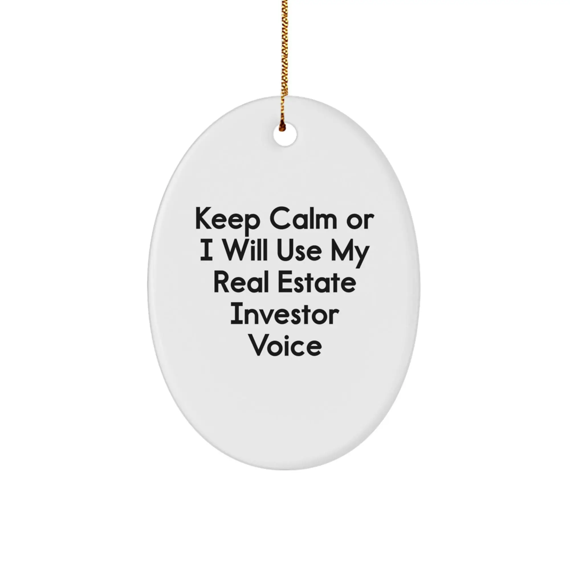 Funny Real Estate Investor Gifts for Men - Oval Ornament - Keep Calm Or I Will Use My Real Estate Investor Voice Gifts from Friends - Image 1