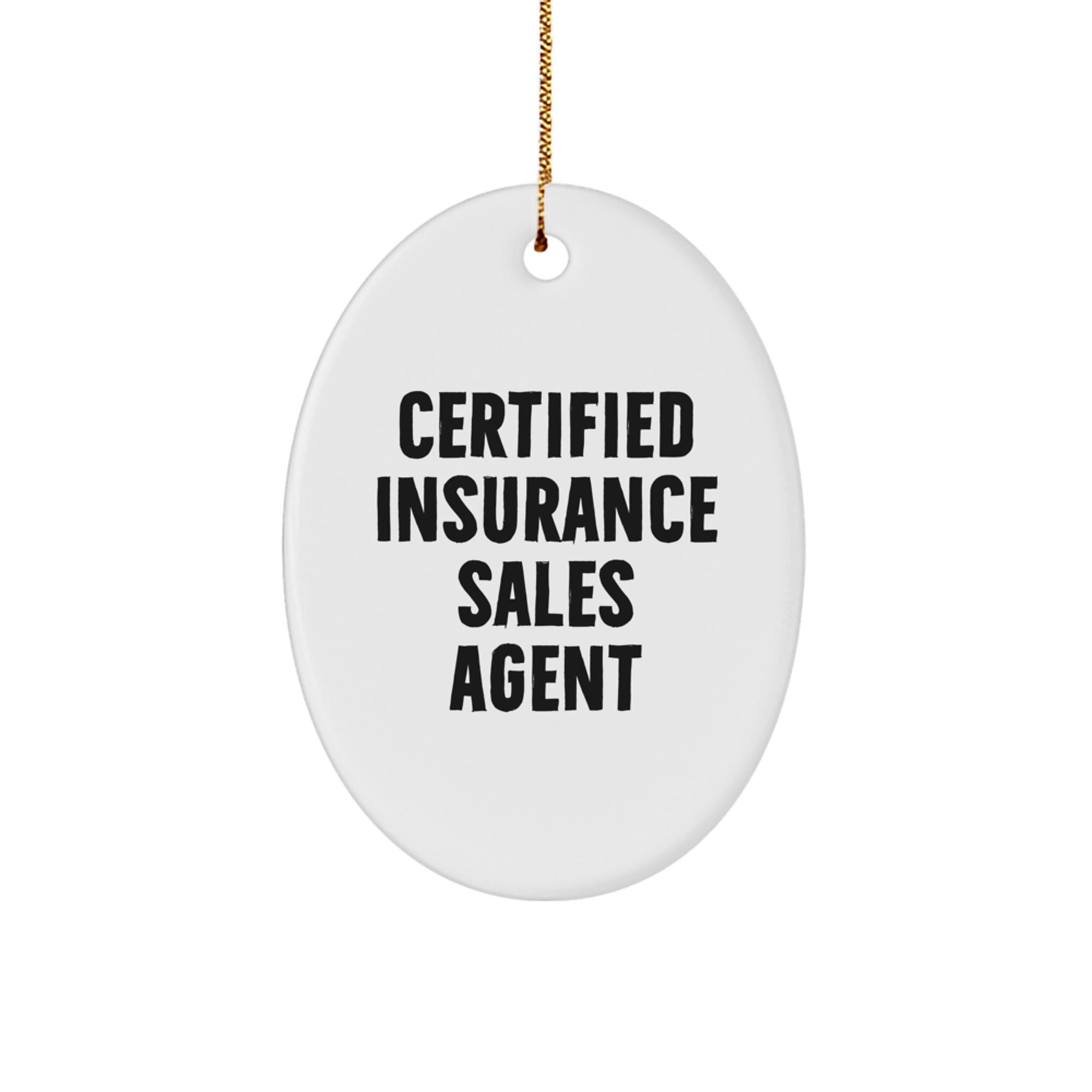 Funny Certified Insurance Sales Agent Quote Oval Ornament Gifts from Friends for Insurance Sales Agent Christmas Unique Gifts