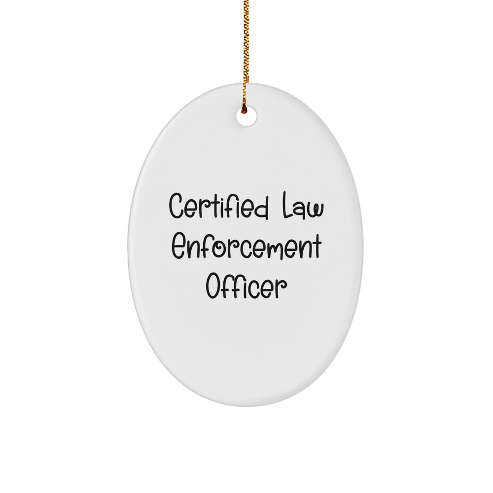 Funny, Inspirational Law Enforcement Officer Gifts from Men to Law Enforcement Officer, Oval Christmas Unique Gifts