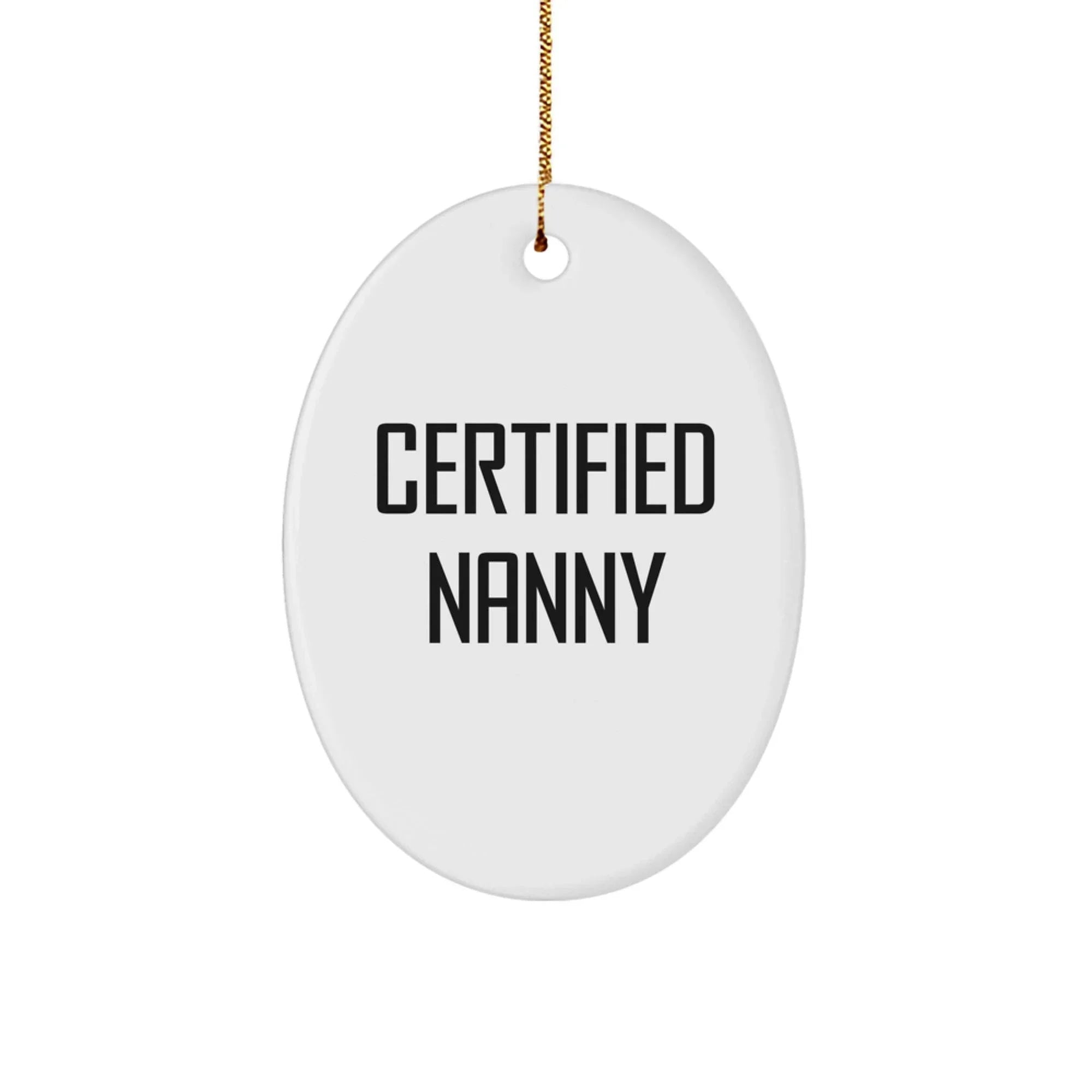 Funny Nanny Gifts from Family, Oval Ornament for Nanny, Certified Nanny Christmas Unique Gifts