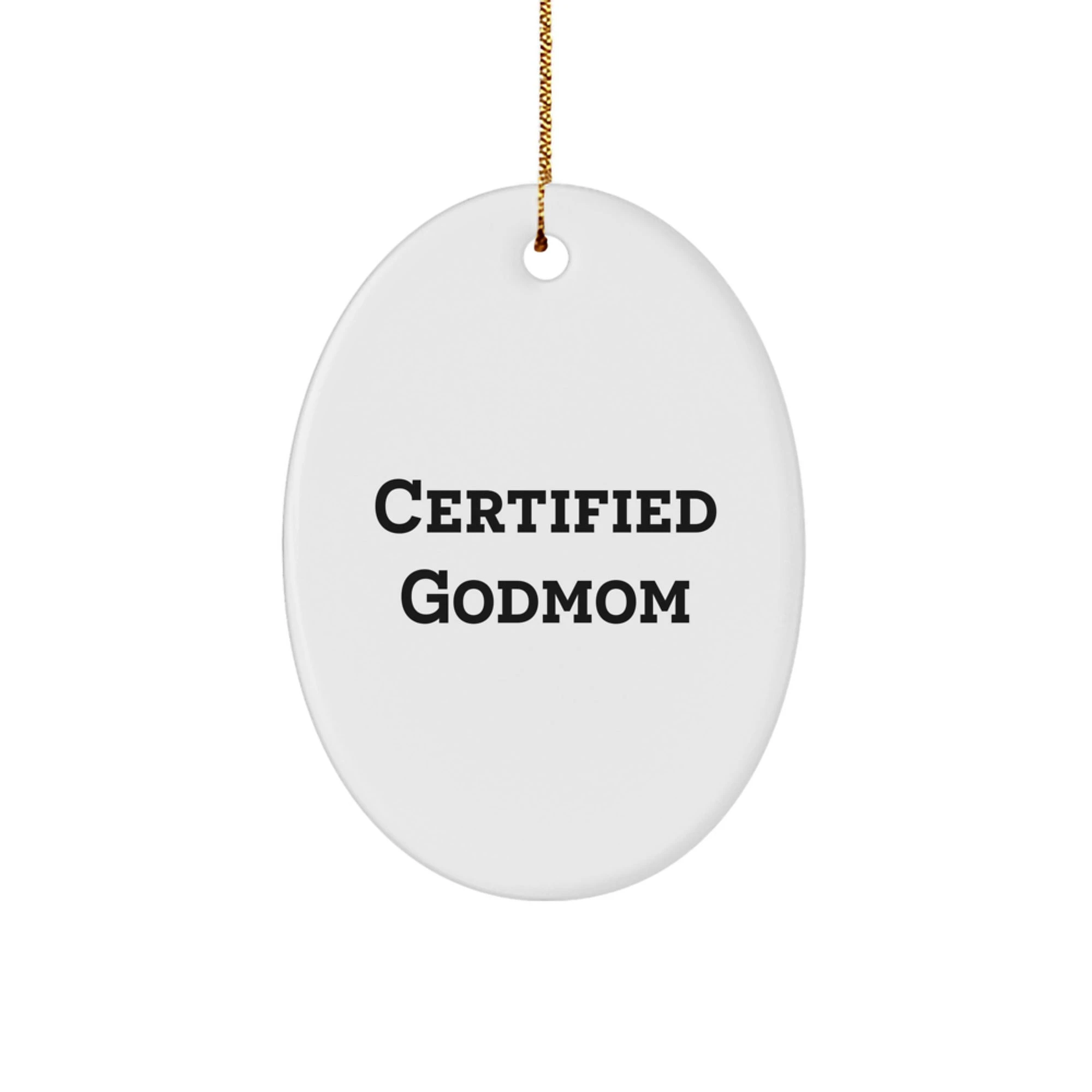 Certified Godmom Gifts for Women, Funny Oval Ornament, Christmas Unique Gifts from Friends, Family, or Men