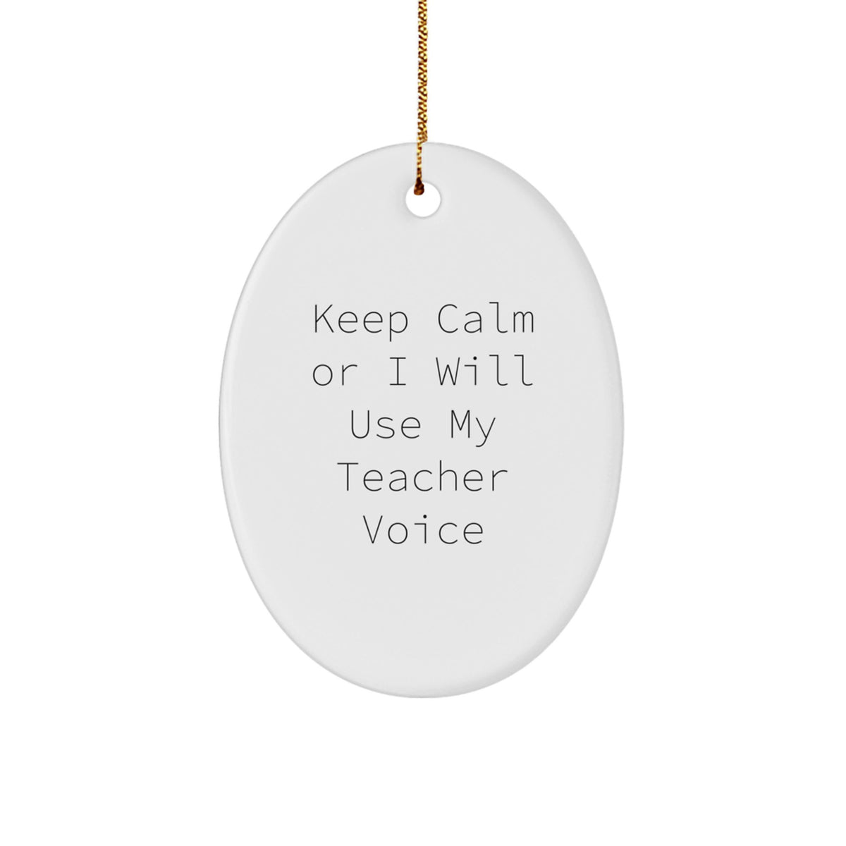 Christmas Ornament Gift for Teachers - Keep Calm Or I Will Use My - Image 1