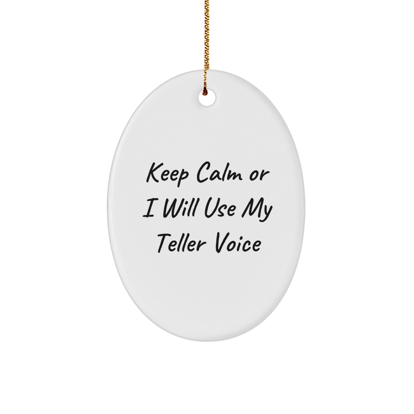 Funny Teller Gifts from Family for Teller Christmas Unique Oval Ornament Keep Calm Or I Will Use My Teller Voice - Image 1