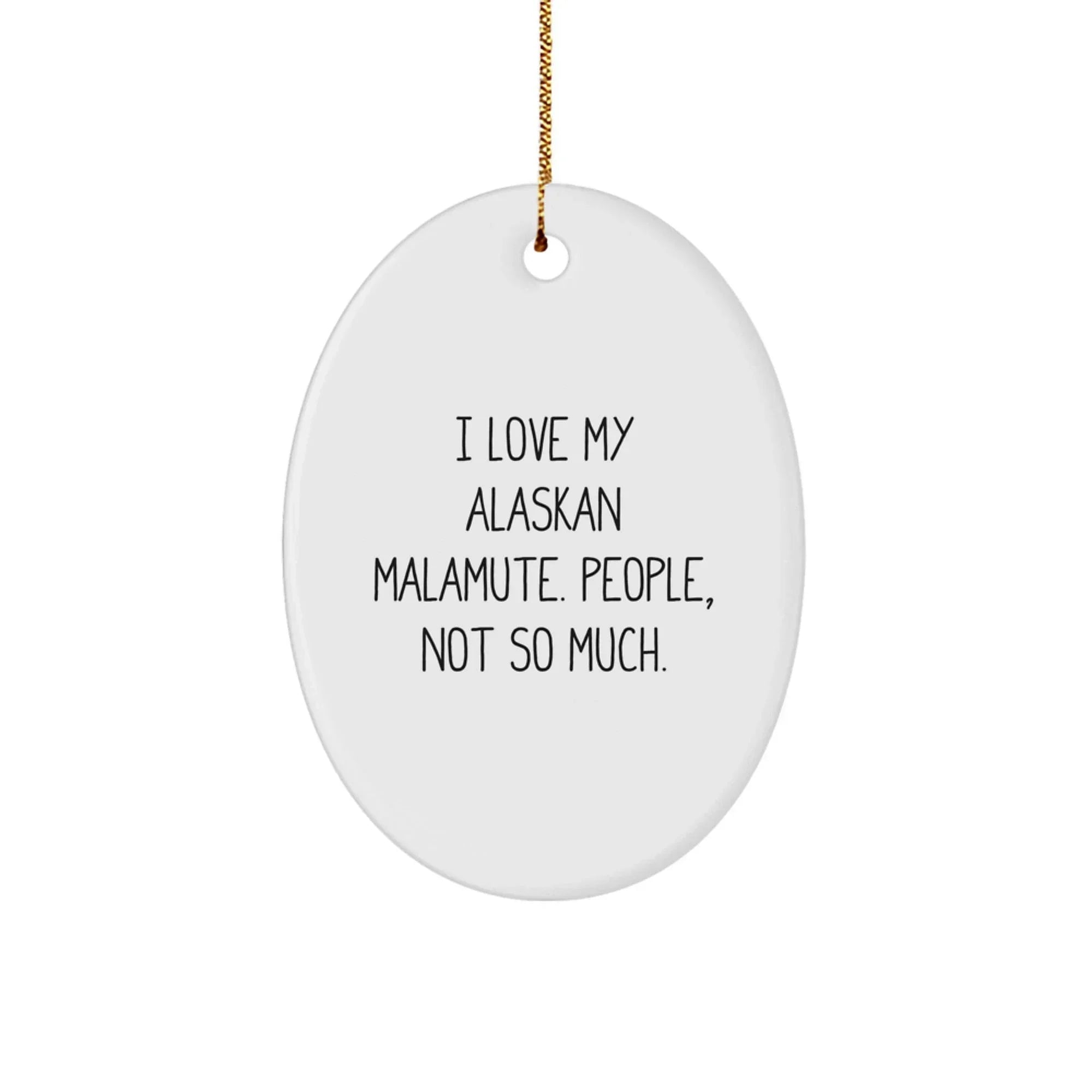 I Love My Alaskan Malamute Oval Ornament - Funny Dog Gifts For Christmas With Bright Edge To Edge Sublimation Print