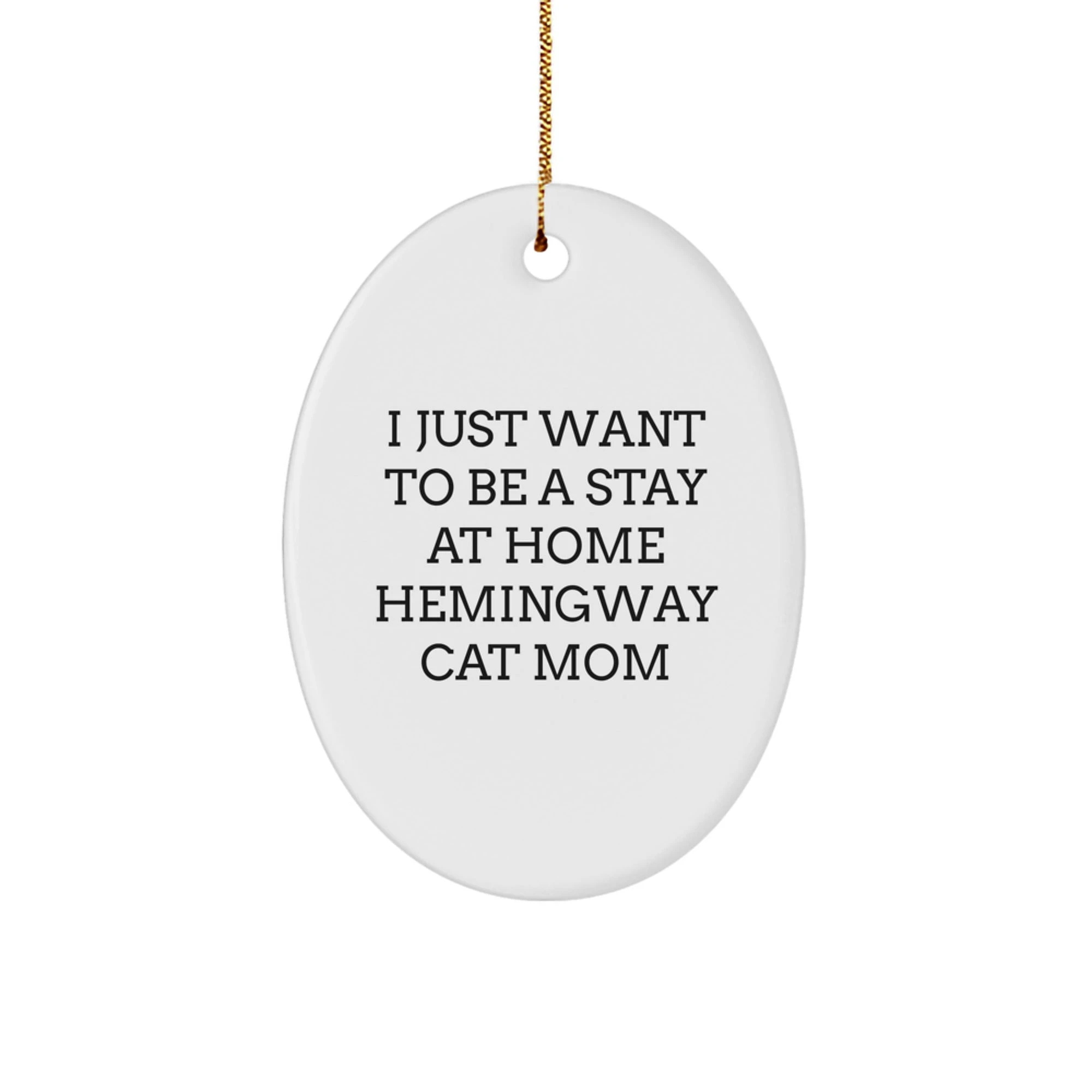 Funny Hemingway Cat Mom Oval Ornament Gift for Home Decor Gifts from Friends or Family - Christmas Unique Gifts