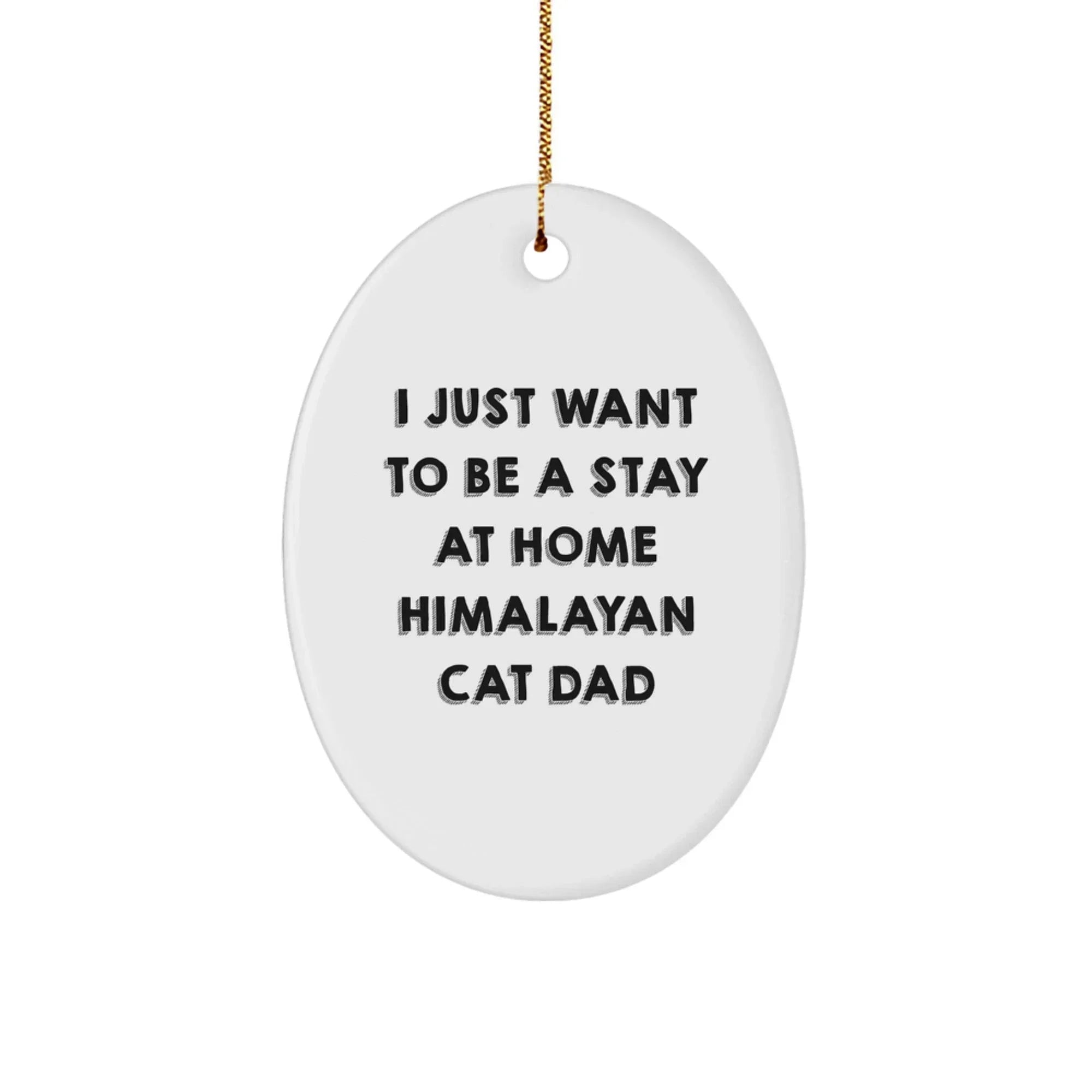 Himalayan Cat Lover Gifts from Dad for Men, Funny Oval Ornament for Christmas Unique Presents