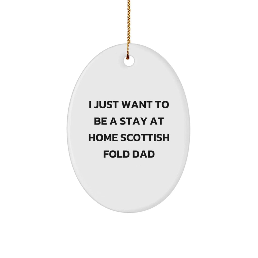 Funny Scottish Fold Cat Gifts - I Just Want To Be A Stay At Home Scottish Fold Dad Oval Ornament for Christmas