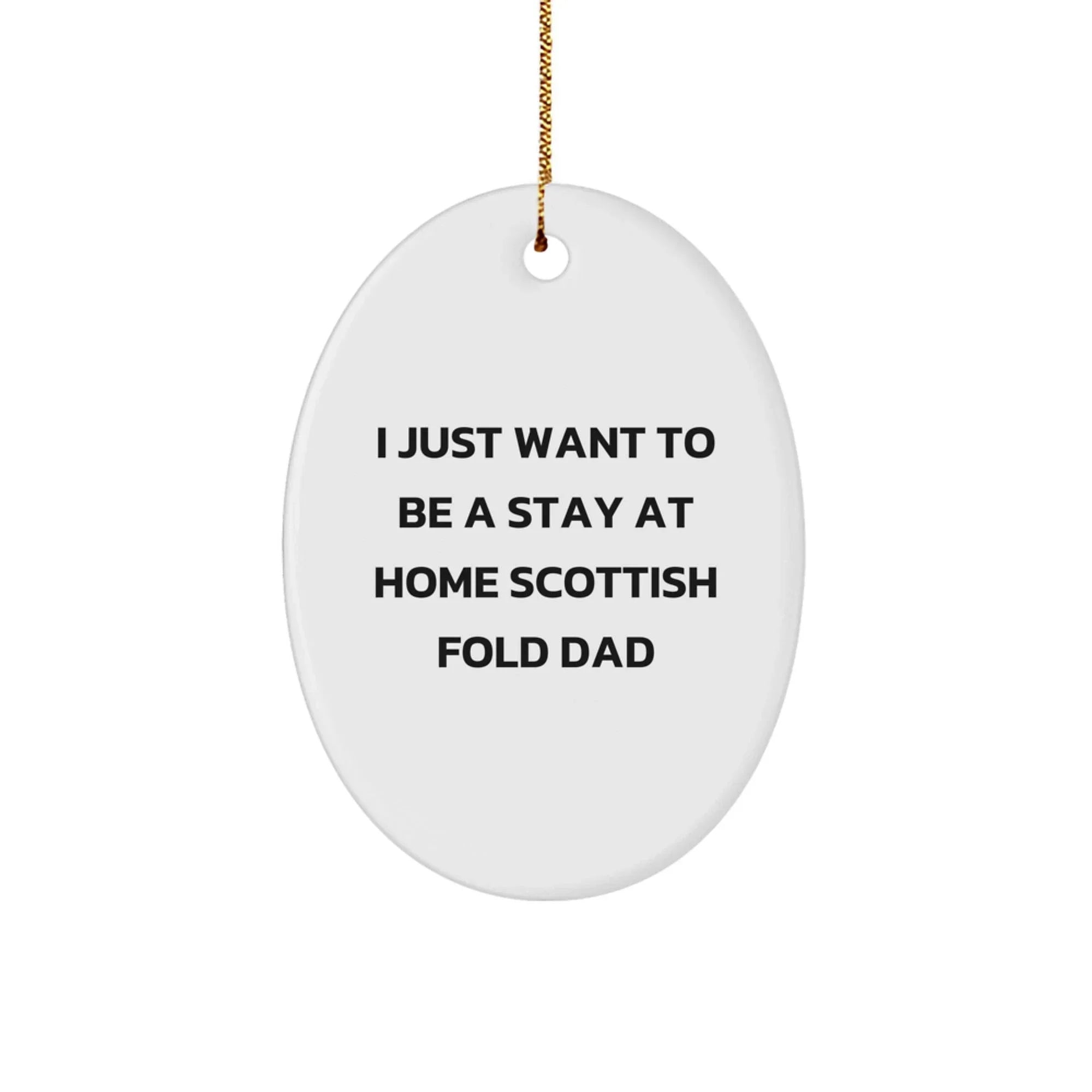 Funny Scottish Fold Cat Gifts - I Just Want To Be A Stay At Home Scottish Fold Dad Oval Ornament for Christmas