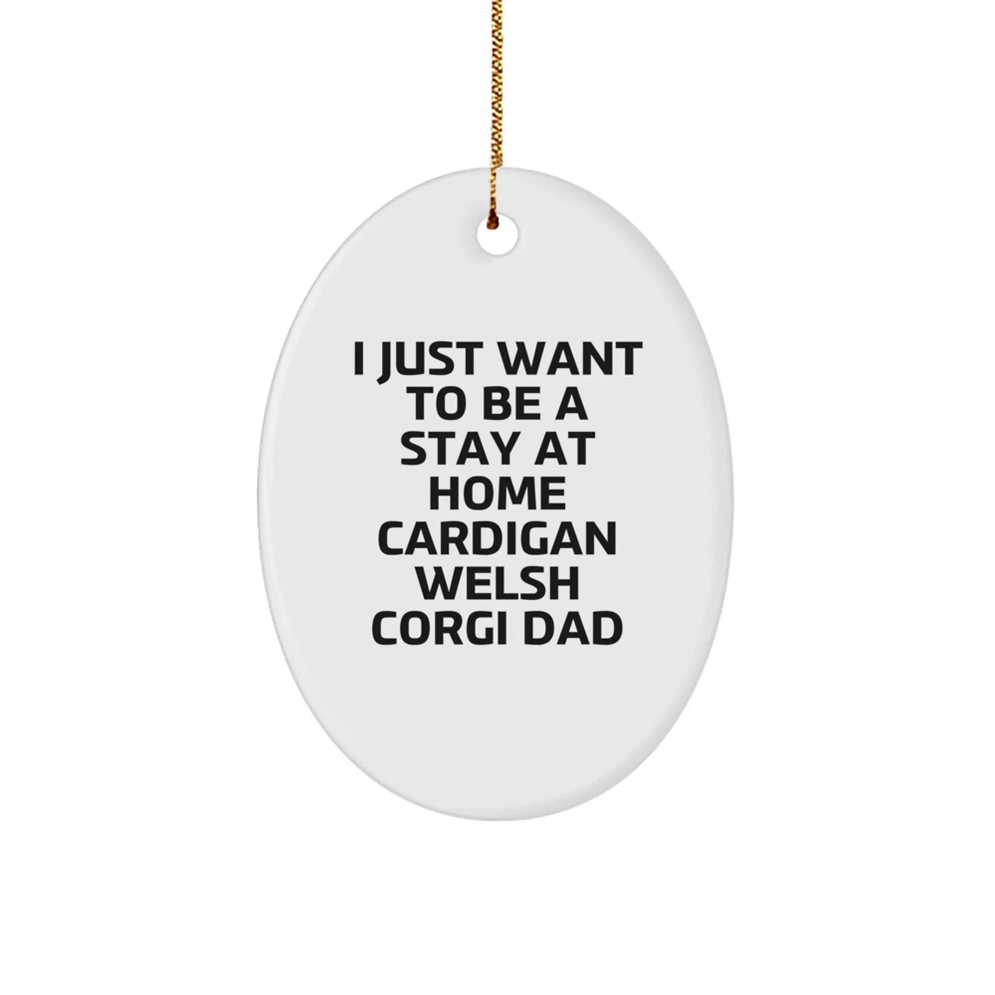 Funny Cardigan Welsh Corgi Dad Gifts, Oval Ornament for Cardigan Welsh Corgi Dog Lovers, Christmas Unique Gifts from Friends to Family