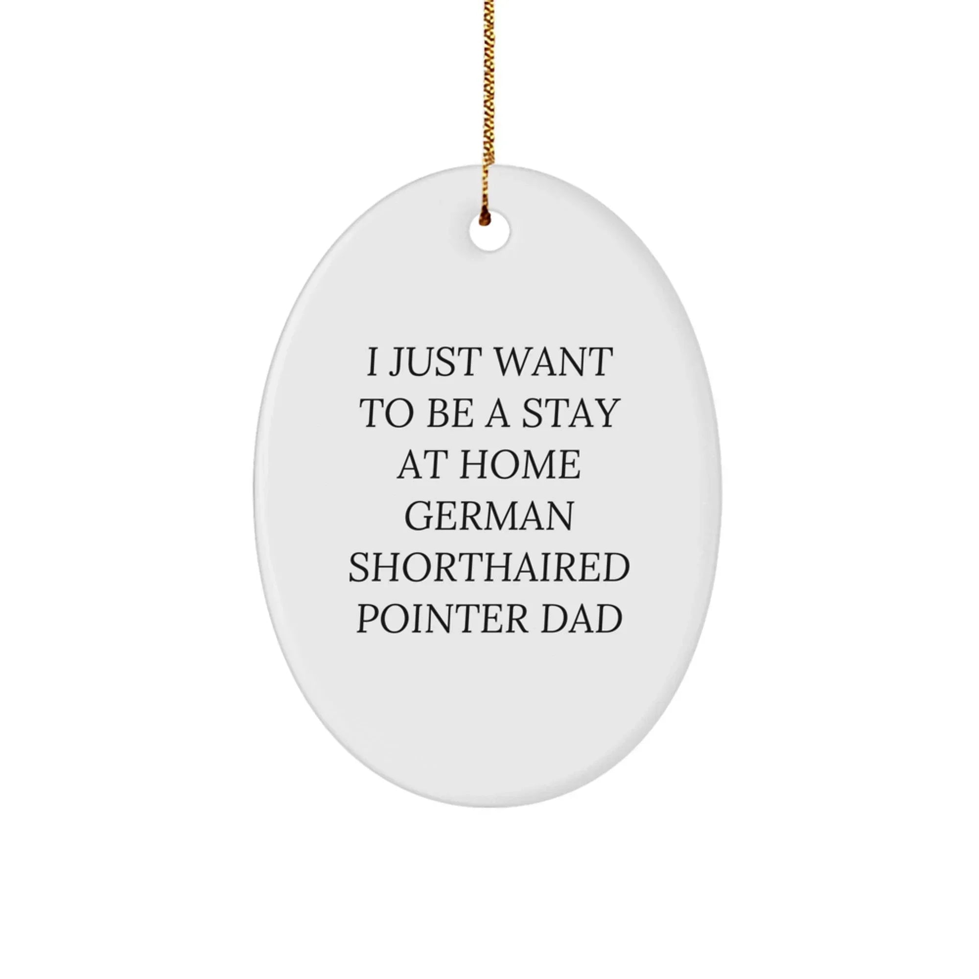 Funny German Shorthaired Pointer Dad Gifts from Men, Oval Shorthaired Pointer Ornaments for Christmas Unique Gifts