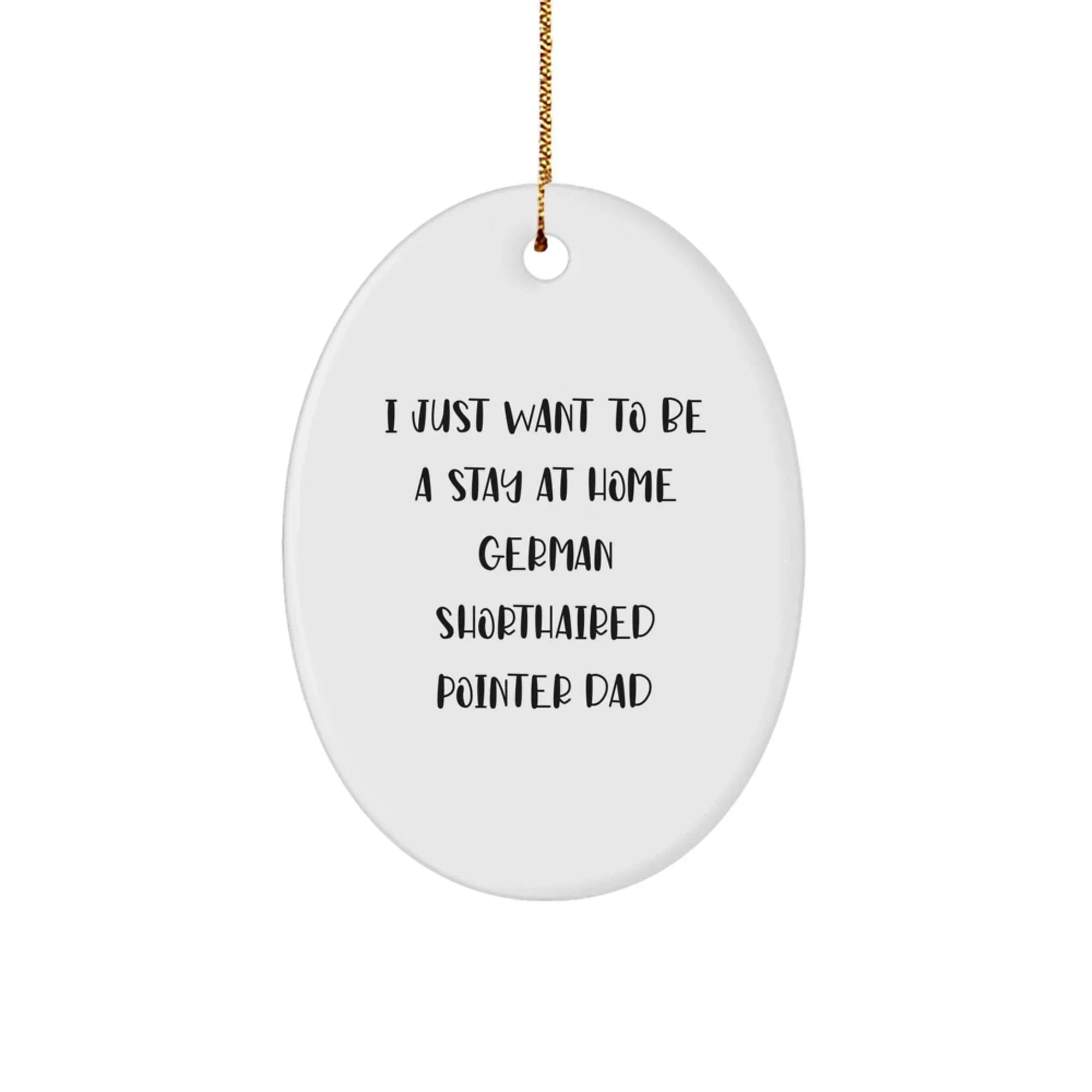 Funny German Shorthaired Pointer Dad Gifts, Oval Ornament for German Shorthaired Pointer Dog Lovers, Christmas Unique Ornament for Men, Women, Friends, Family