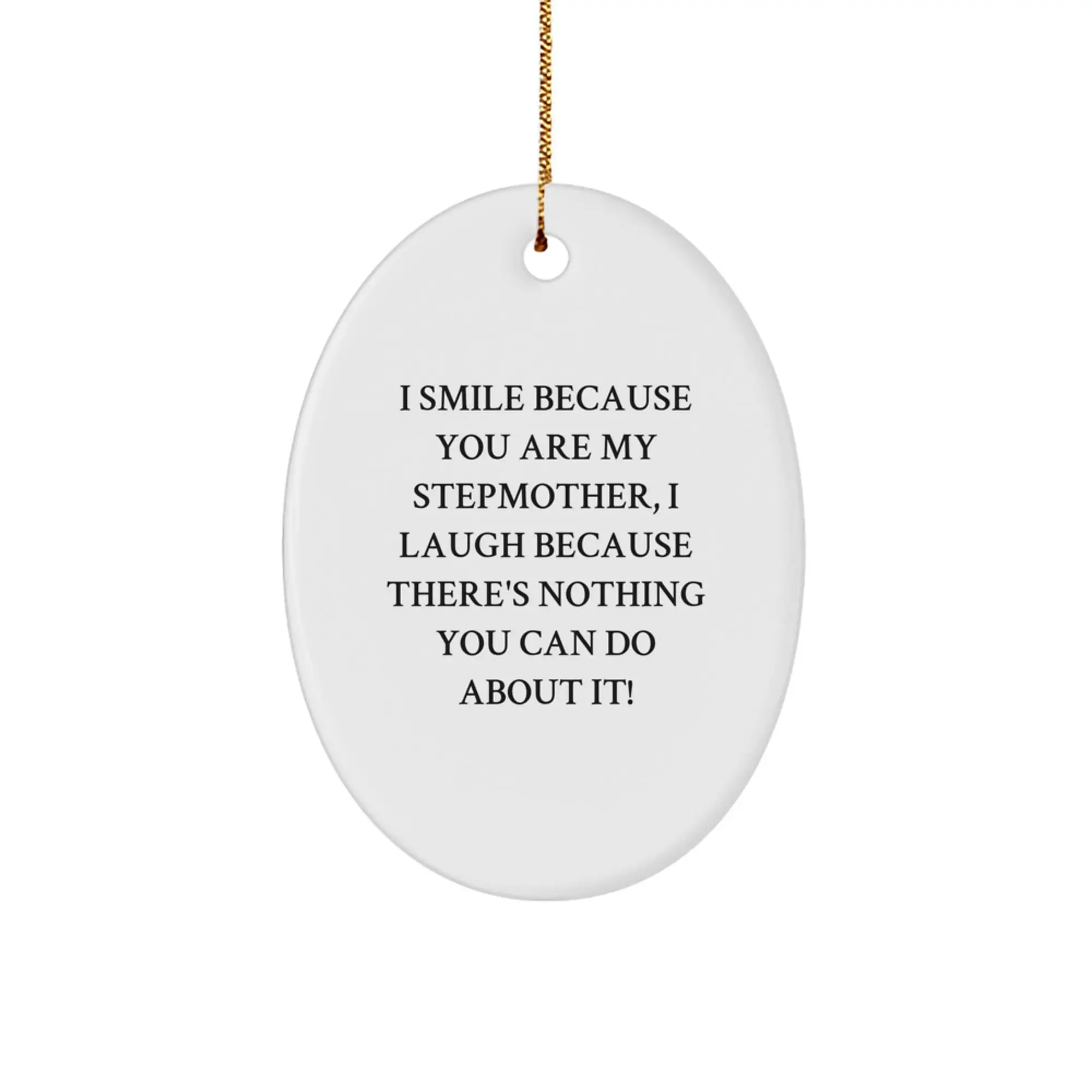 Funny Stepmother Gifts from Men or Women, Christmas Unique Gifts for Stepmother, Oval Ornament with I Smile Because You Are My Stepmother - Image 1