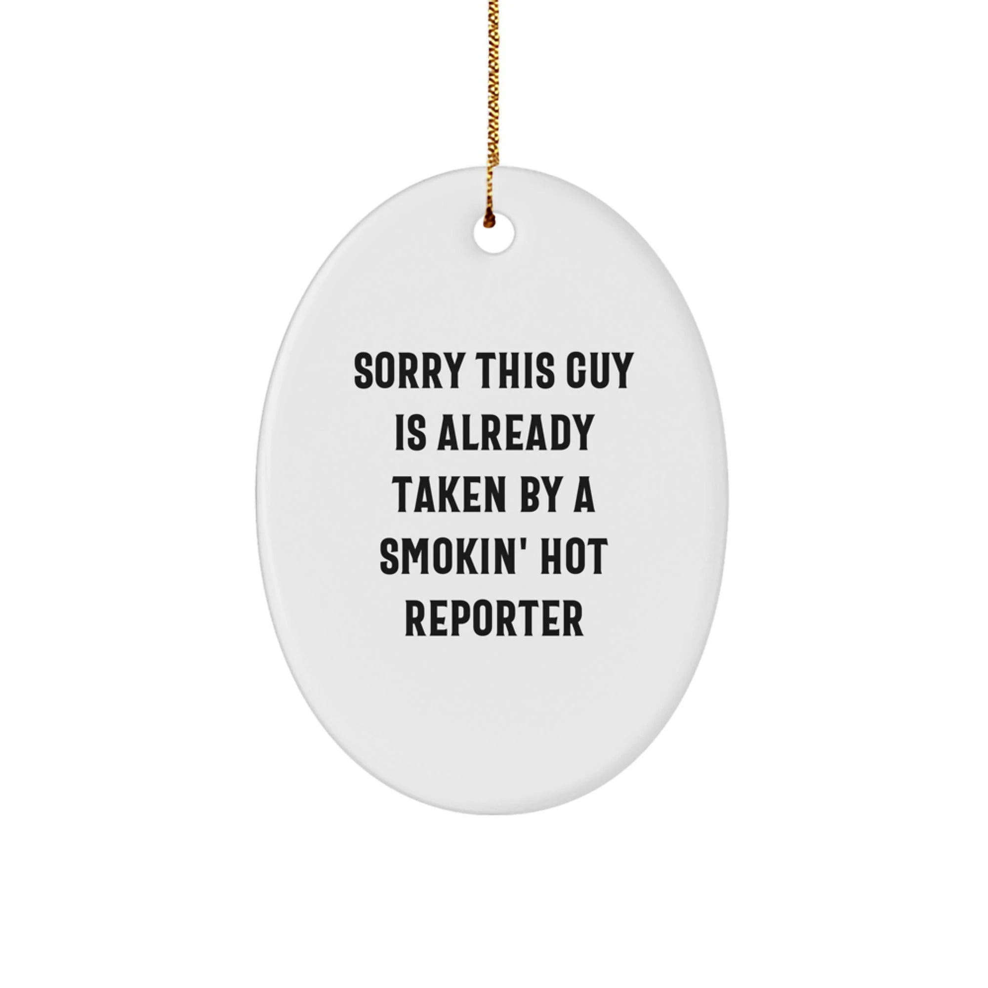 Funny Reporter Gifts from Friends for Men, Oval Ornament Sorry 'This Guy Is Already Taken' Quote, Unique Christmas Decorations