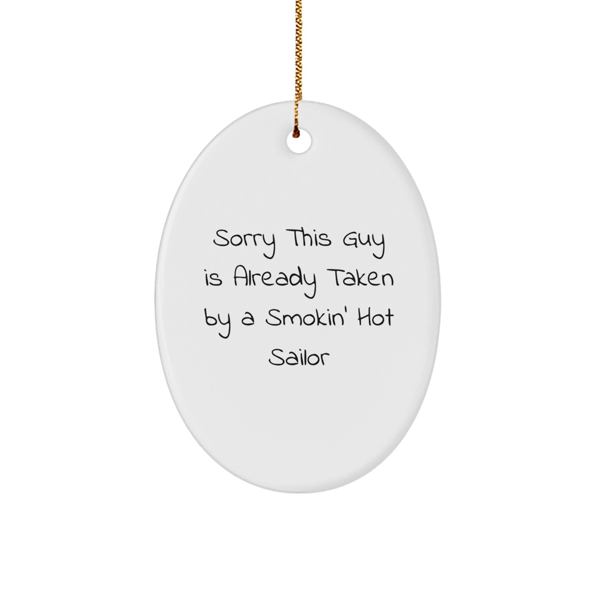 Funny Sailor Gifts from Men to Friends - Sailor Oval Ornament, Sorry 'This Guy Is Already Taken' Christmas Unique Gifts