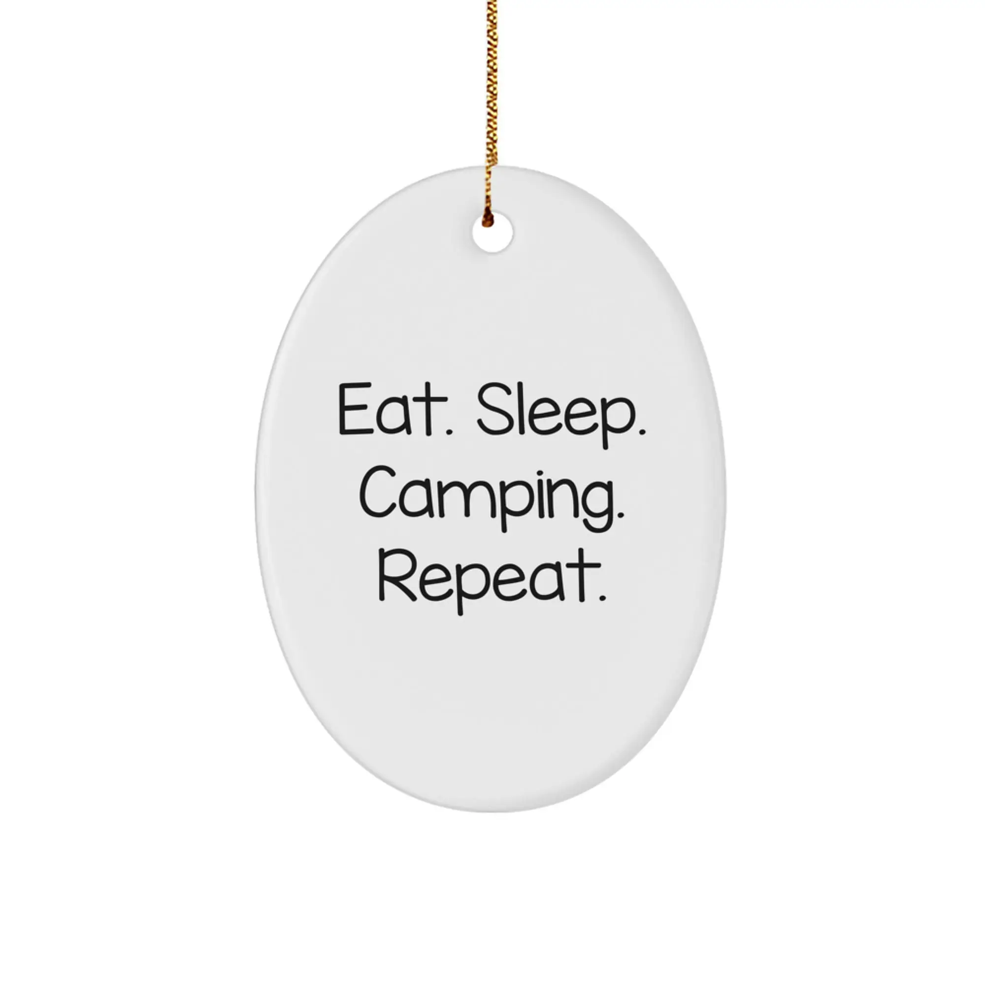 Funny Camping Decor, Eat. Sleep. Camping. Repeat. Oval Ornament, Gifts for Men from Family - Image 1
