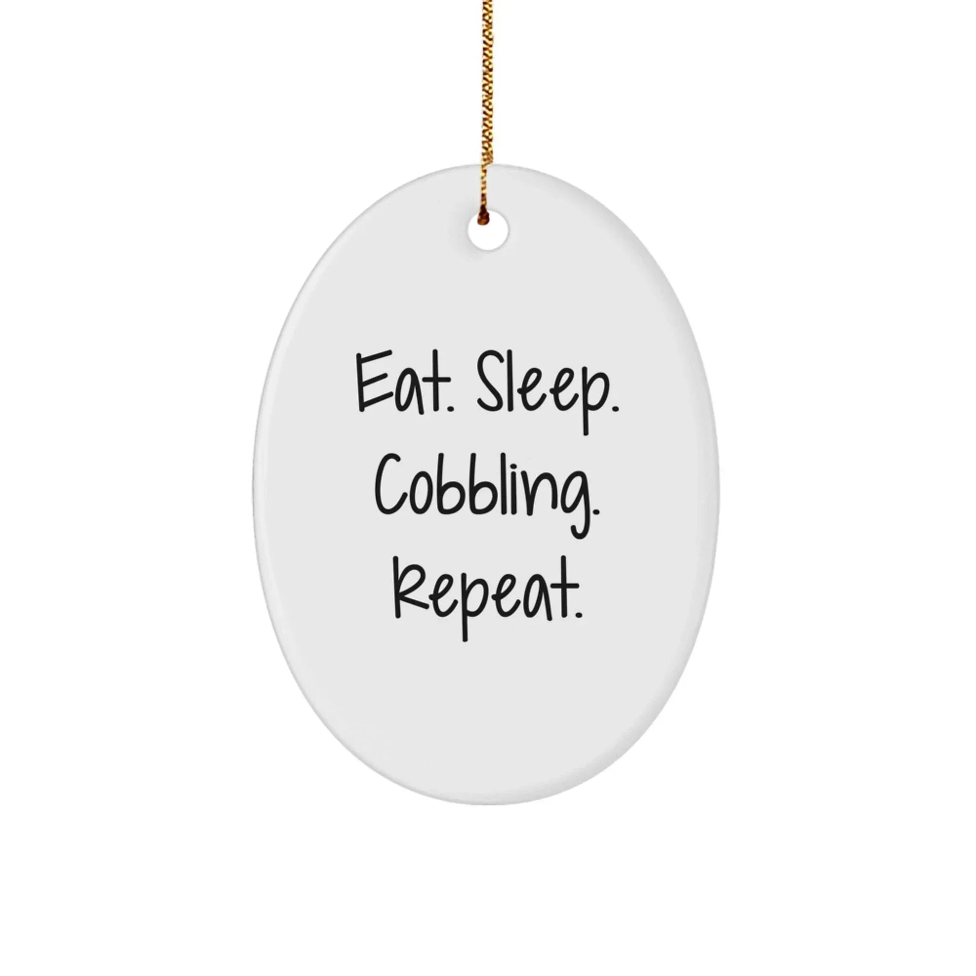 Funny Cobbling Gifts for Men - Oval Ornament, Eat. Sleep. Cobbling. Repeat., Perfect