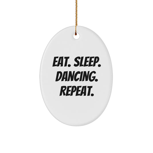Funny Dancing Gifts - Eat Sleep Dancing Repeat Oval Ornament for Men, Women, Friends, Family, or Coworkers, Perfect for Christmas Unique Gifts from Him, Her, or You - Image 1