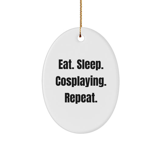 Cosplaying Gifts from Friends: Eat. Sleep. Cosplaying. Repeat. Oval Ornament for Christmas - Image 1