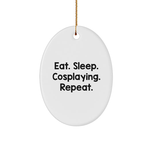 Cosplaying Gifts for Friends Funny Oval Ornament from Eat. Sleep. Cosplaying. Repeat. Christmas Unique Gifts, Gifts from Family for Cosplaying Lovers - Image 1