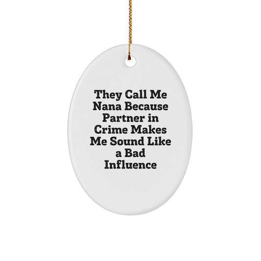 Nana Gifts from Friends and Family - Oval Ornament with Funny Quote - Christmas Unique Presents for Grandma - Image 1