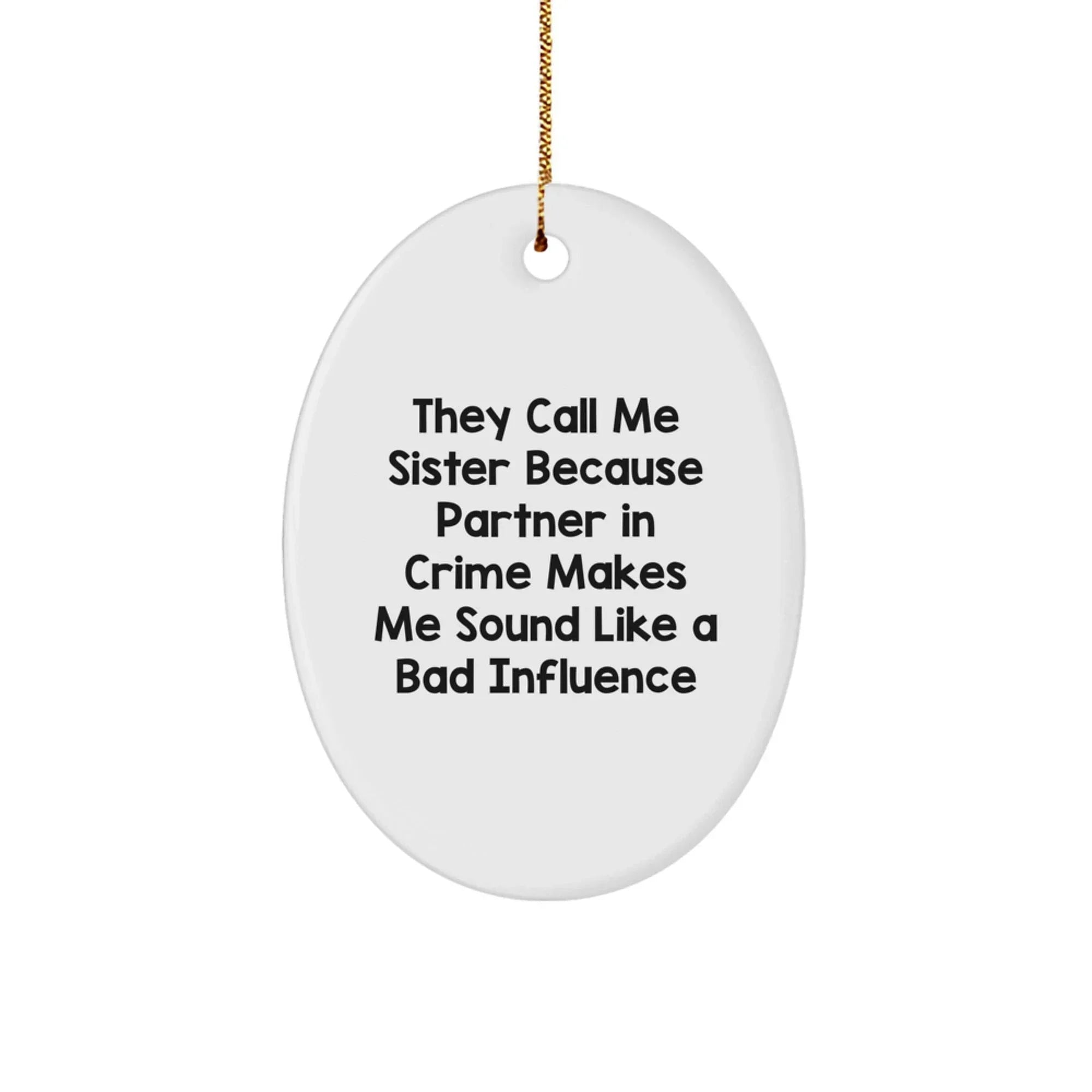 Funny Sister Gifts for Her - Oval Ornament - 'Partner in Crime' Christmas Decoration, Gifts from Family
