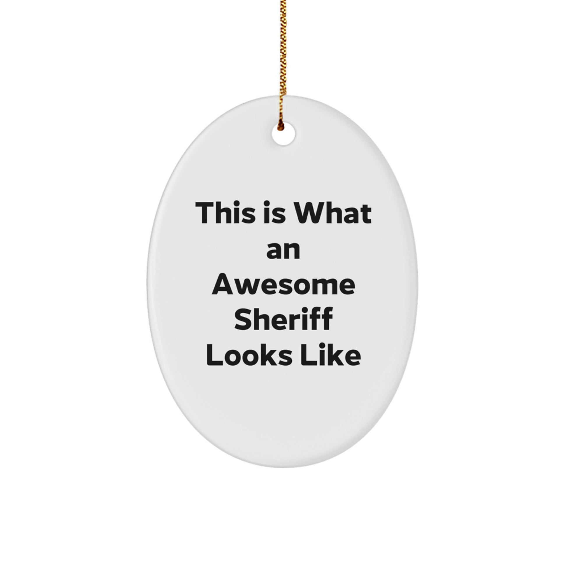 Funny Sheriff Gifts, Inspirational Oval Ornament for Sheriff, Christmas Unique Gifts from Friends to Sheriff, Sheriff's Department Decor - Image 1